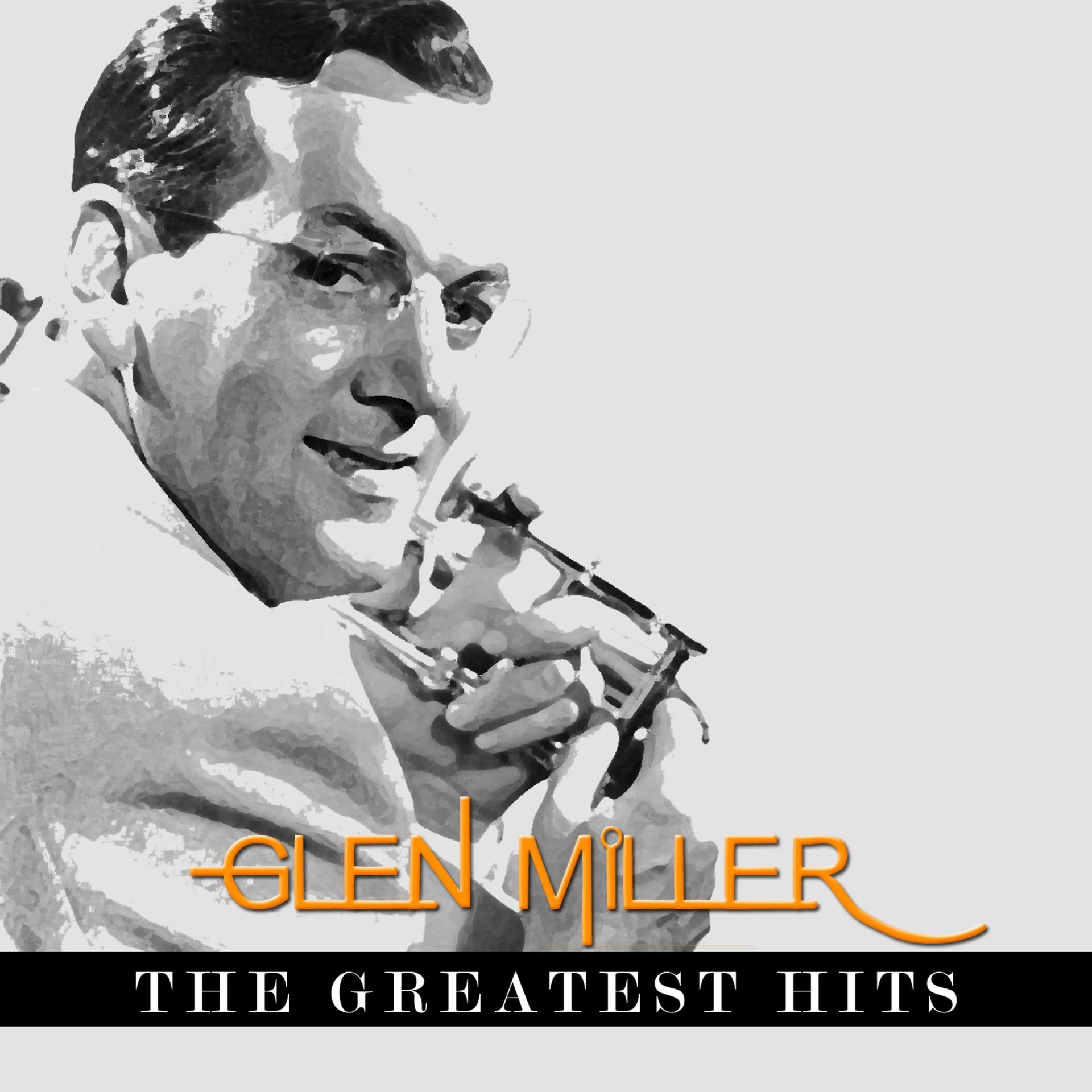 Постер альбома Glenn Miller - The Greatest Hits