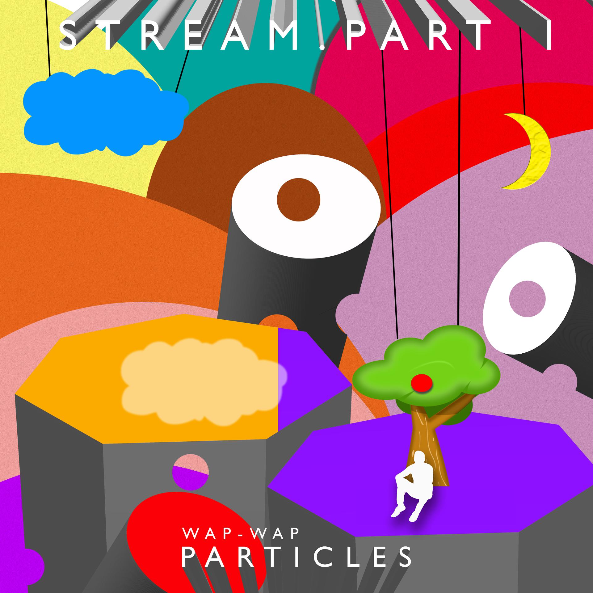 Постер альбома Stream, Pt. 1: Particles