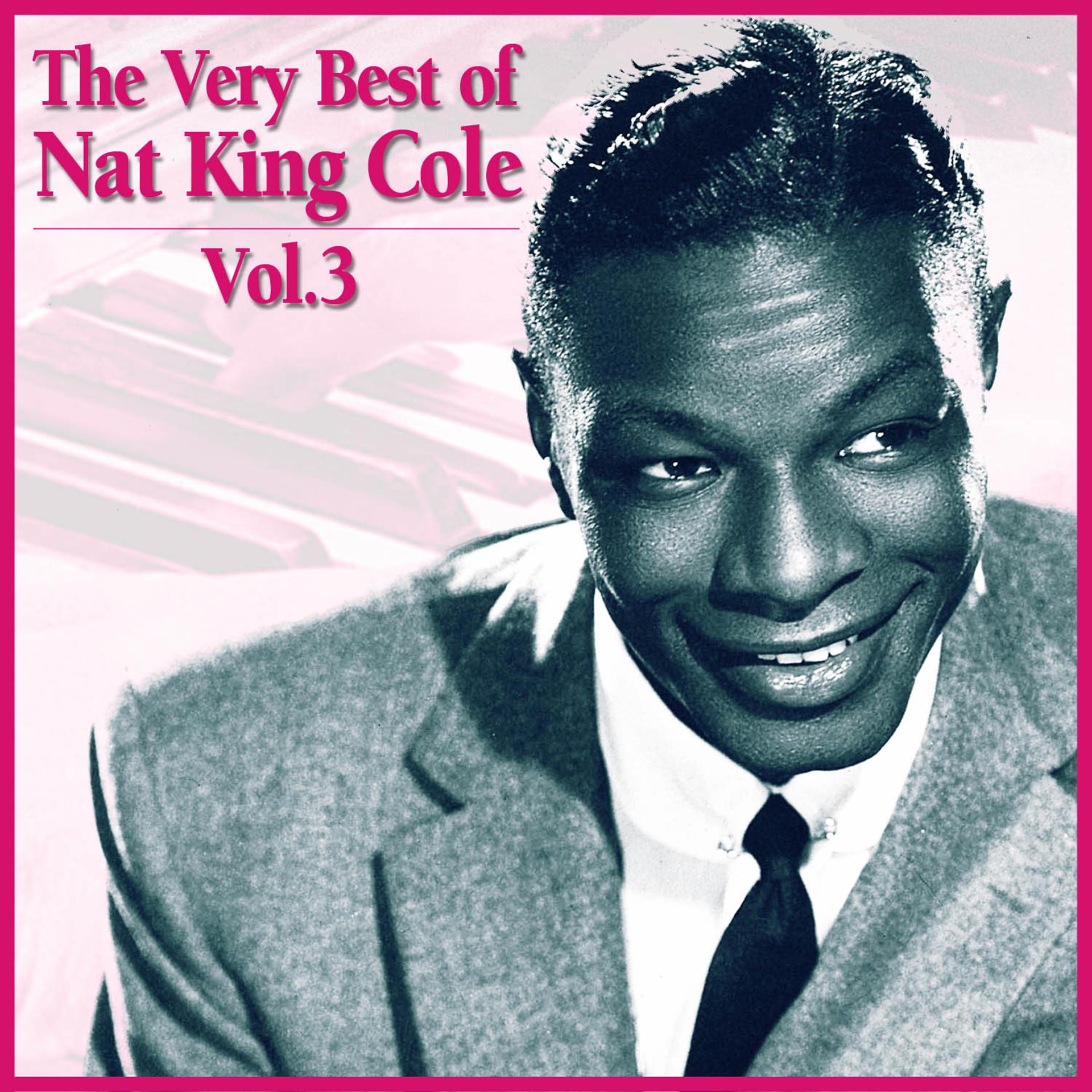 Постер альбома The Very Best of Nat King Cole, Vol. 3