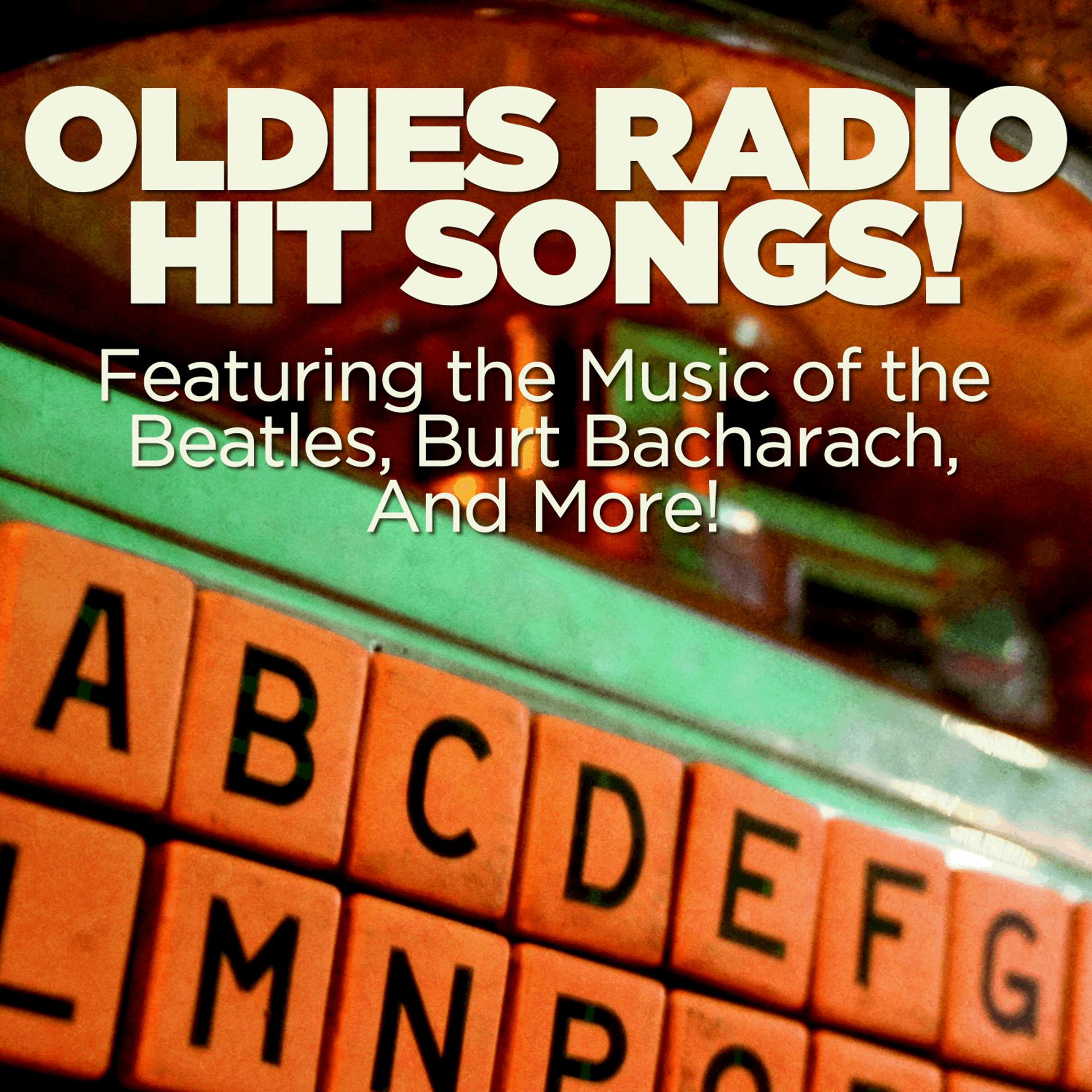 Постер альбома Oldies Radio Hit Songs! Featuring the Music of the Beatles, Burt Bacharach, And More