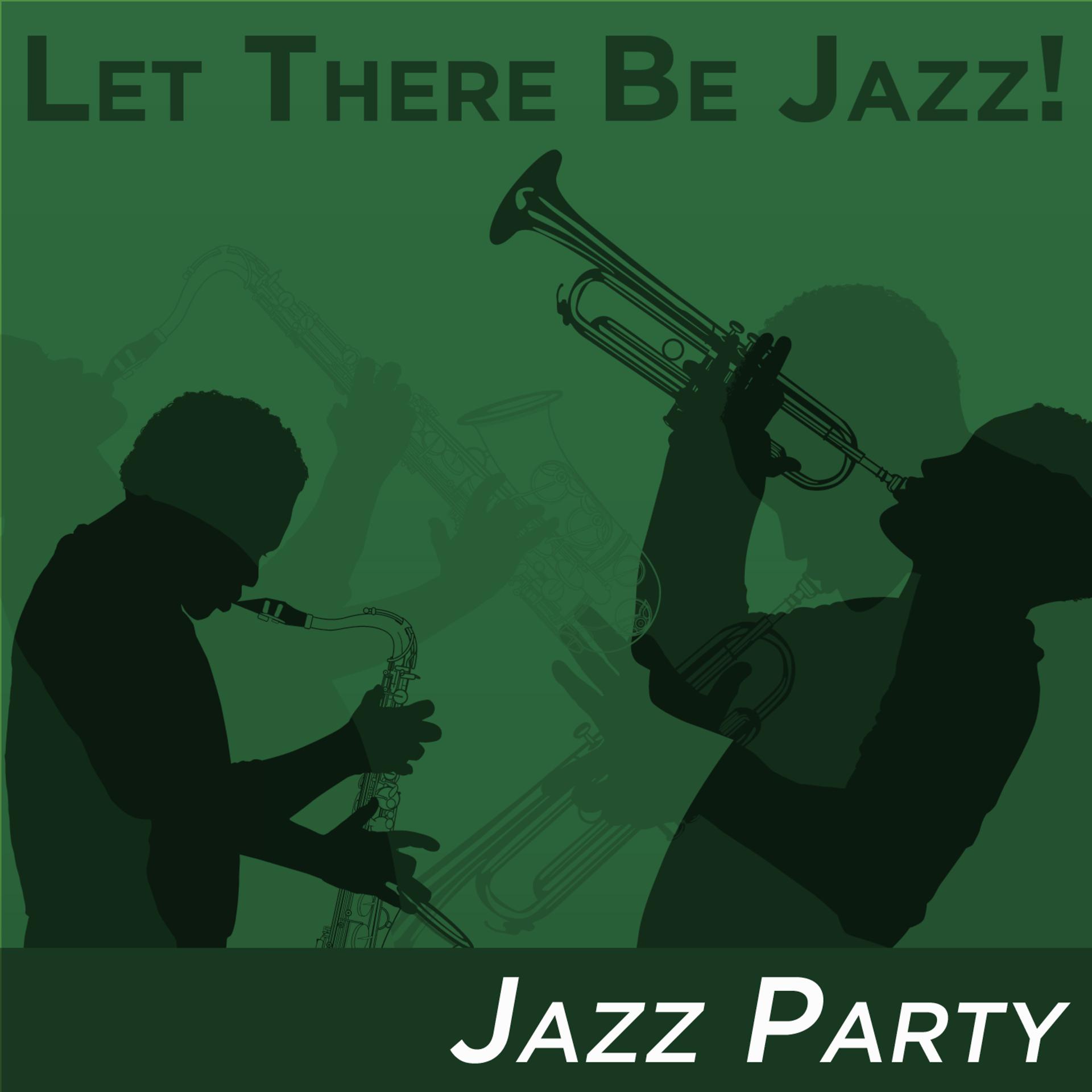 Постер альбома Let There Be Jazz! Jazz Party