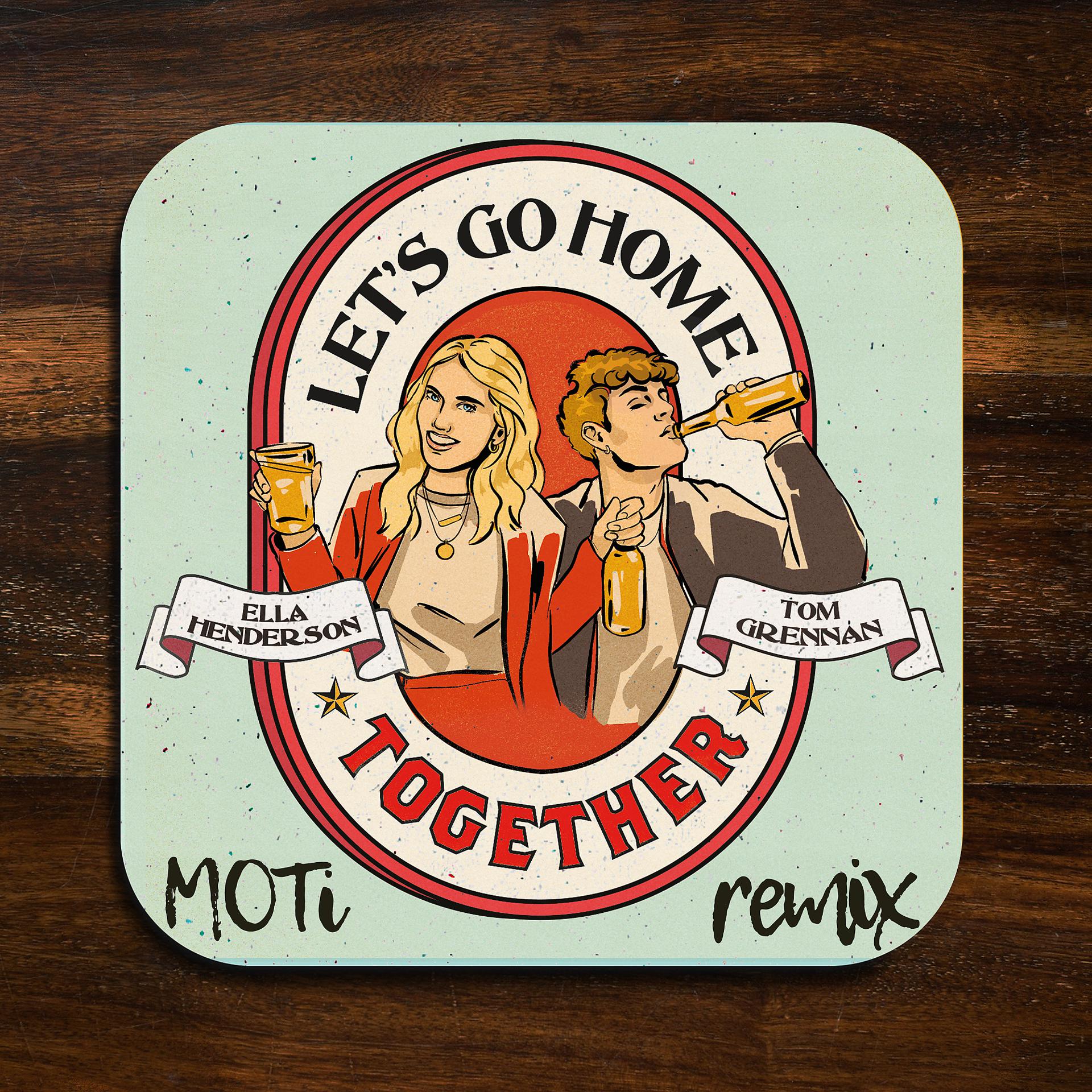 Постер альбома Let’s Go Home Together (MOTi Remix)