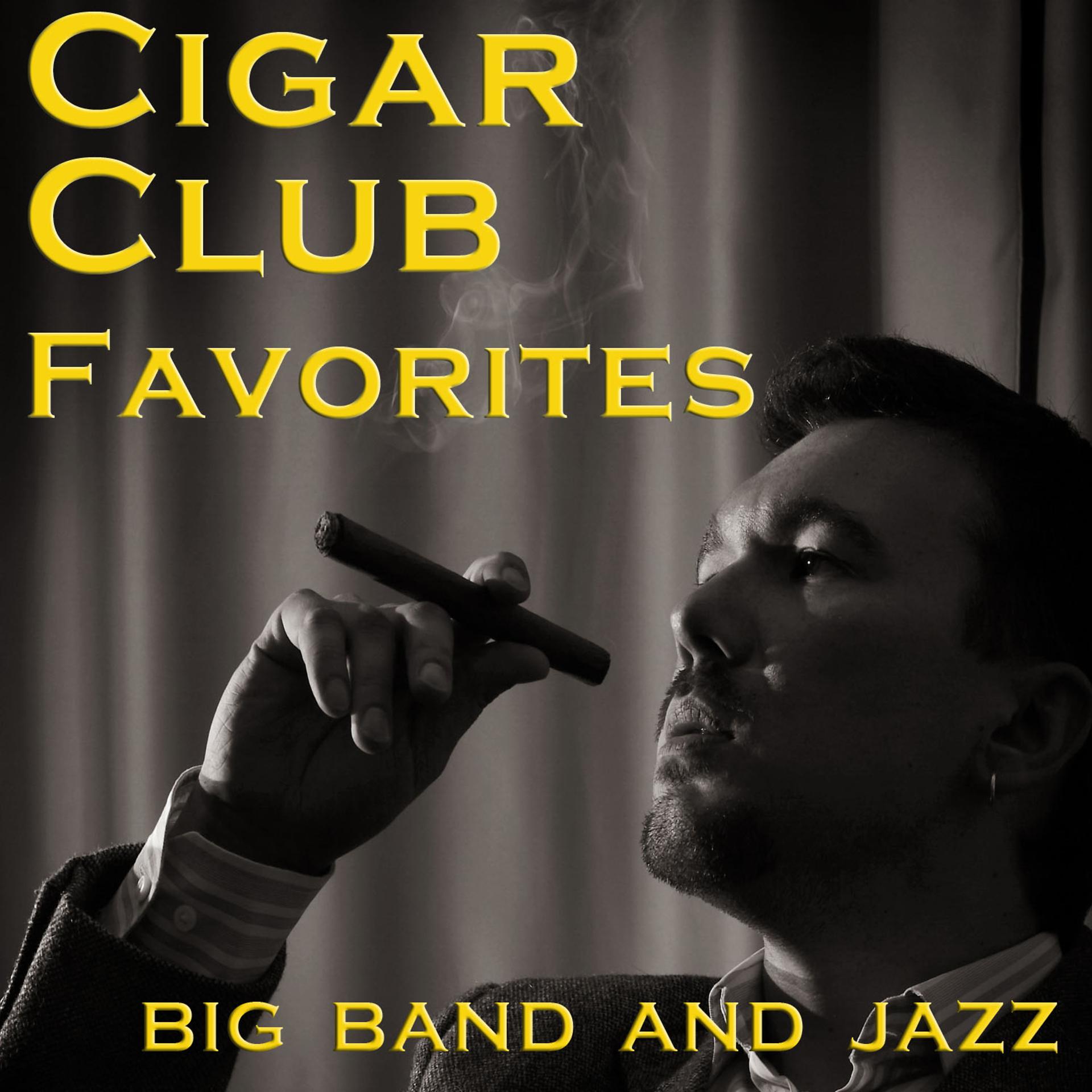 Постер альбома Cigar Club Favorites: Big Band and Jazz