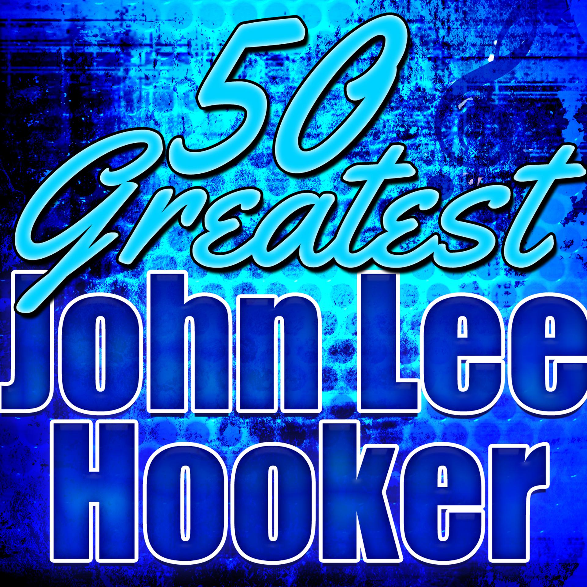Постер альбома 50 Greatest John Lee Hooker
