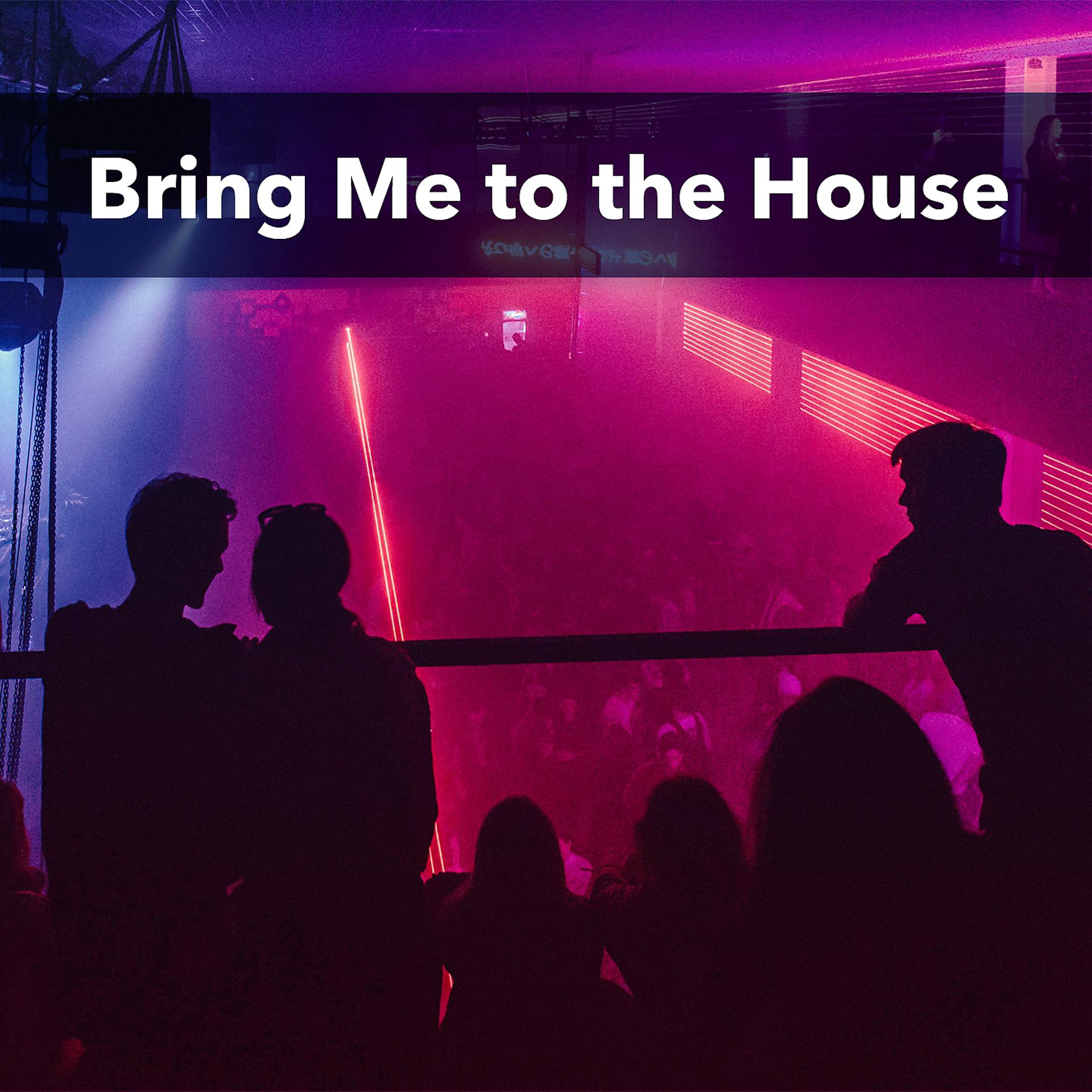 Постер альбома Bring Me to the House