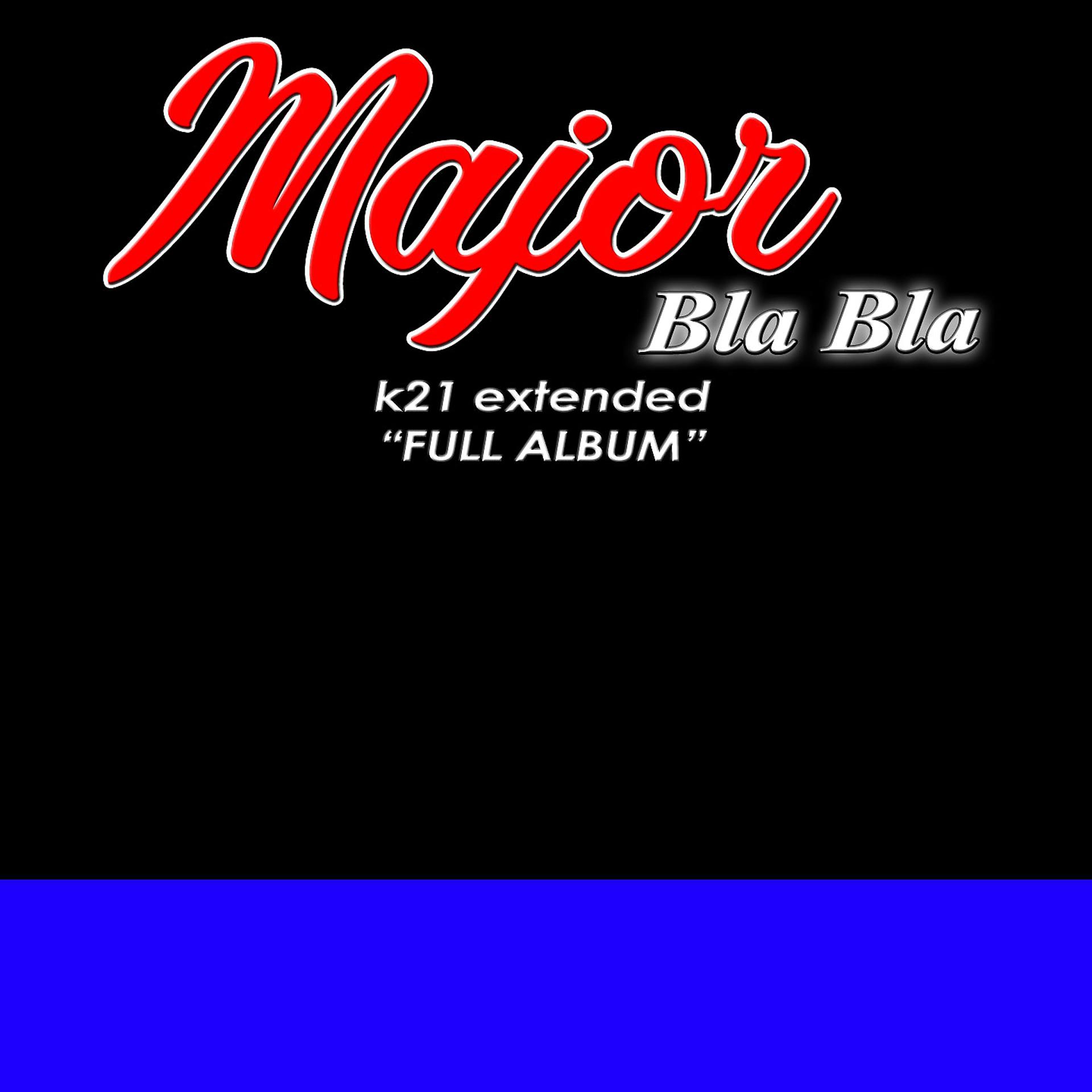 Постер альбома Bla Bla K21 Extended Full Album