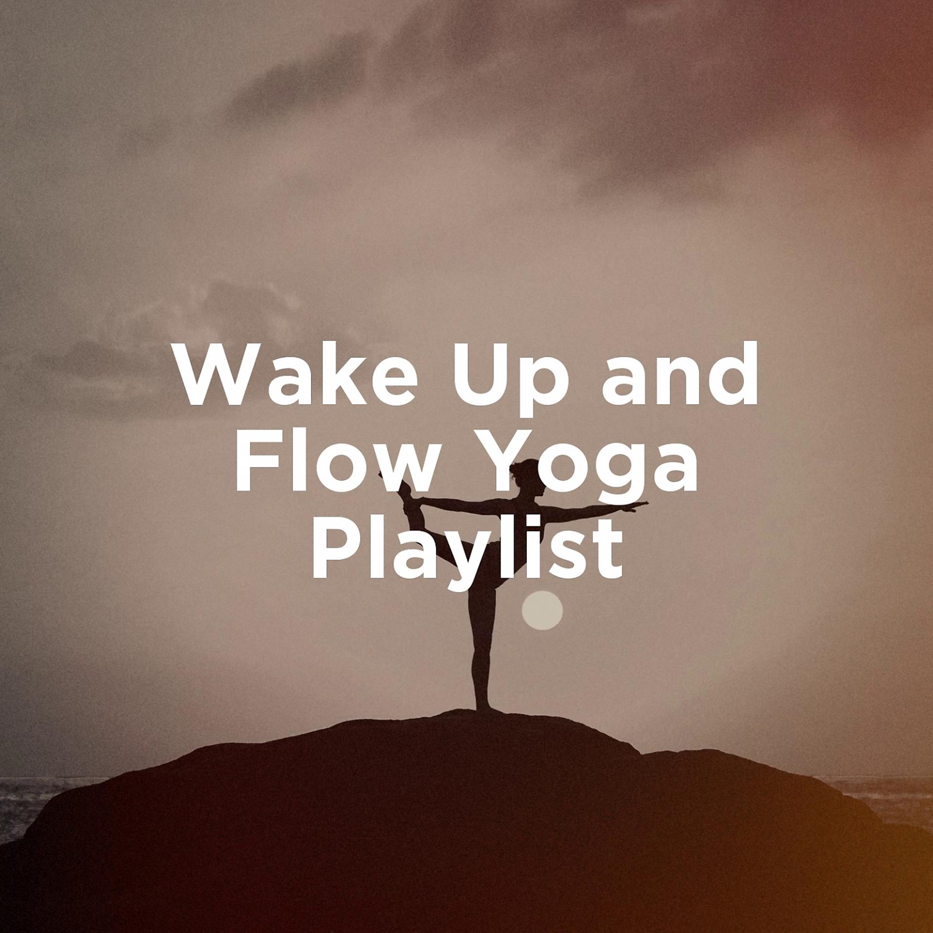 Постер альбома Wake Up and Flow Yoga Playlist