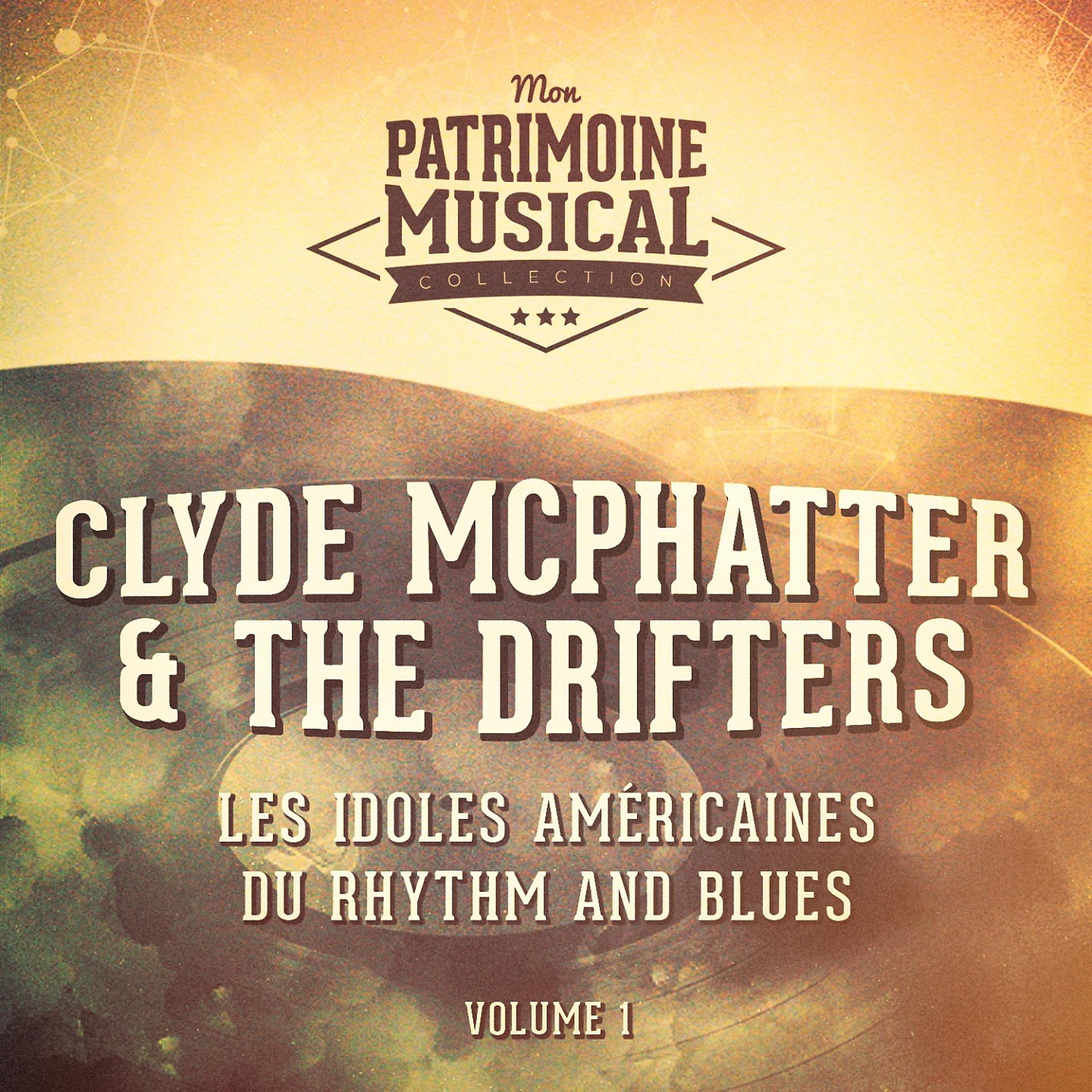 Постер альбома Les idoles américaines du rhythm and blues : Clyde McPhatter & The Drifters, Vol. 1