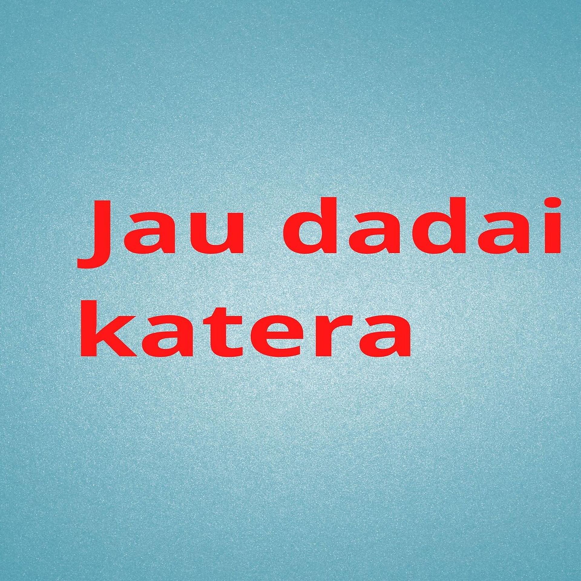 Постер альбома Jau Dadai Katera