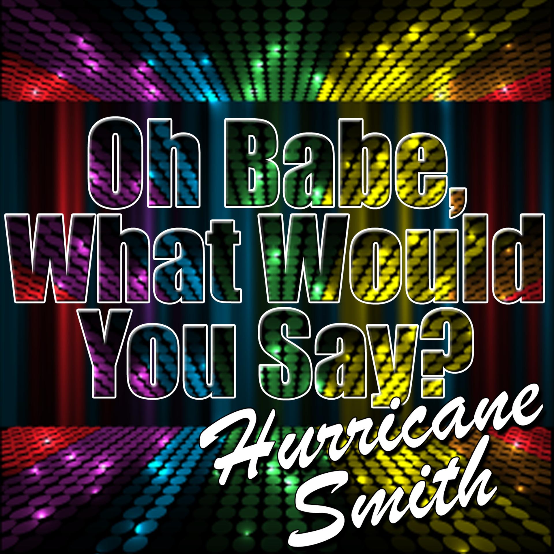 Постер альбома Oh Babe, What Would You Say? - Single