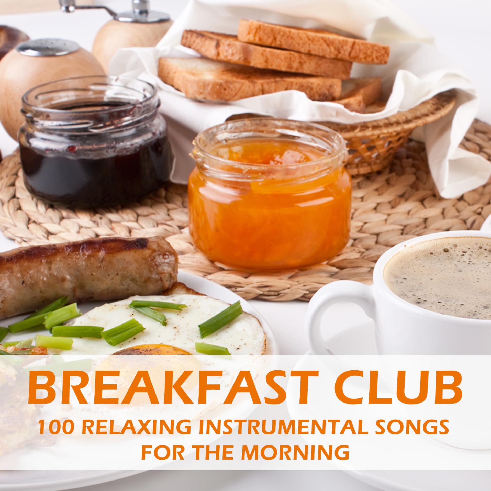 Постер альбома Breakfast Club: 100 Relaxing Instrumental Songs for the Morning