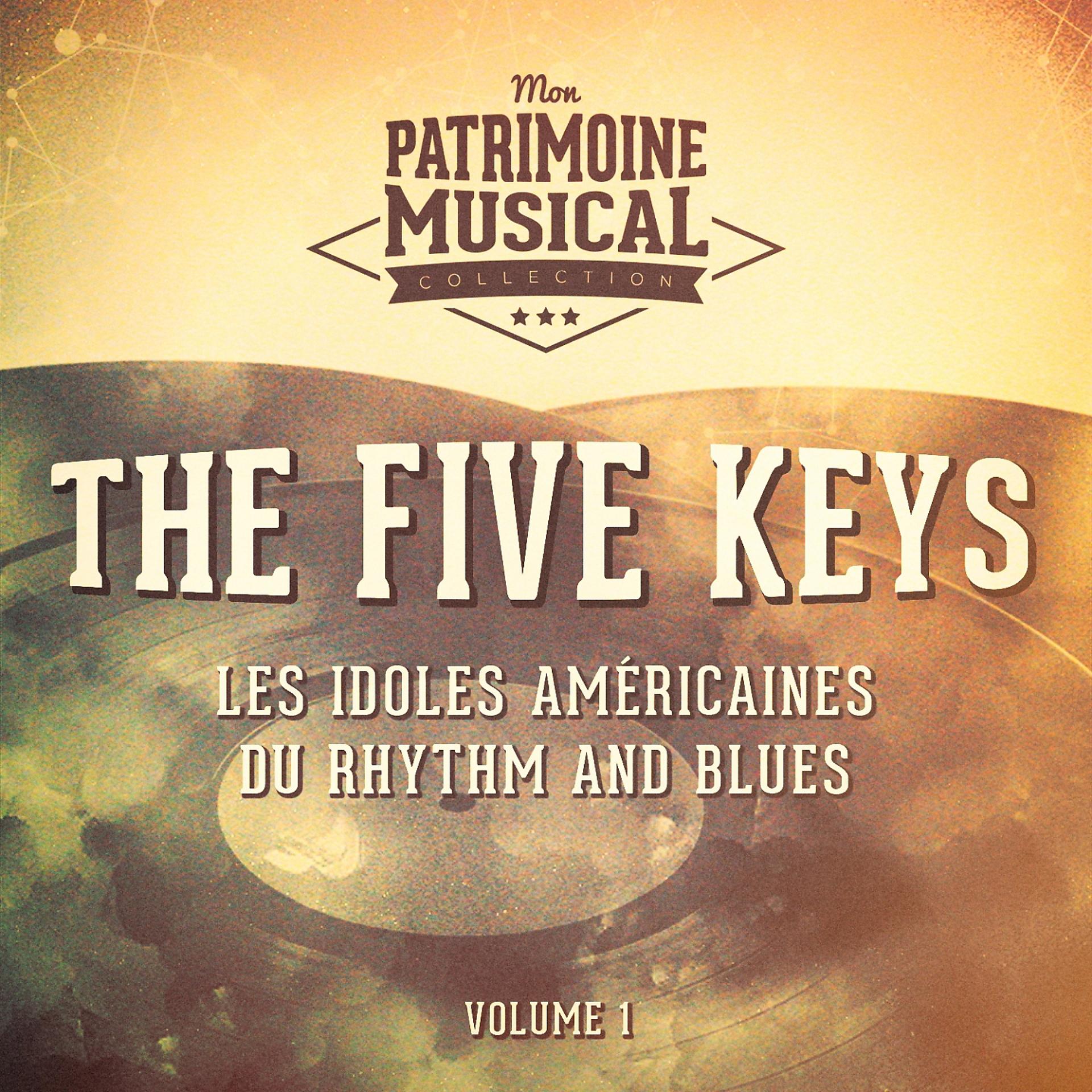 Постер альбома Les idoles américaines du rhythm and blues : The Five Keys, Vol. 1