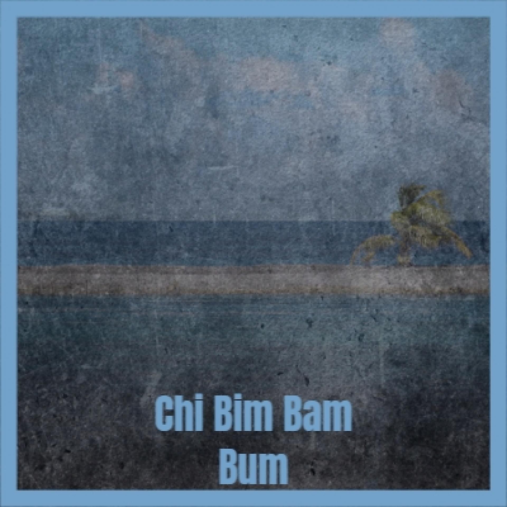 Постер альбома Chi Bim Bam Bum