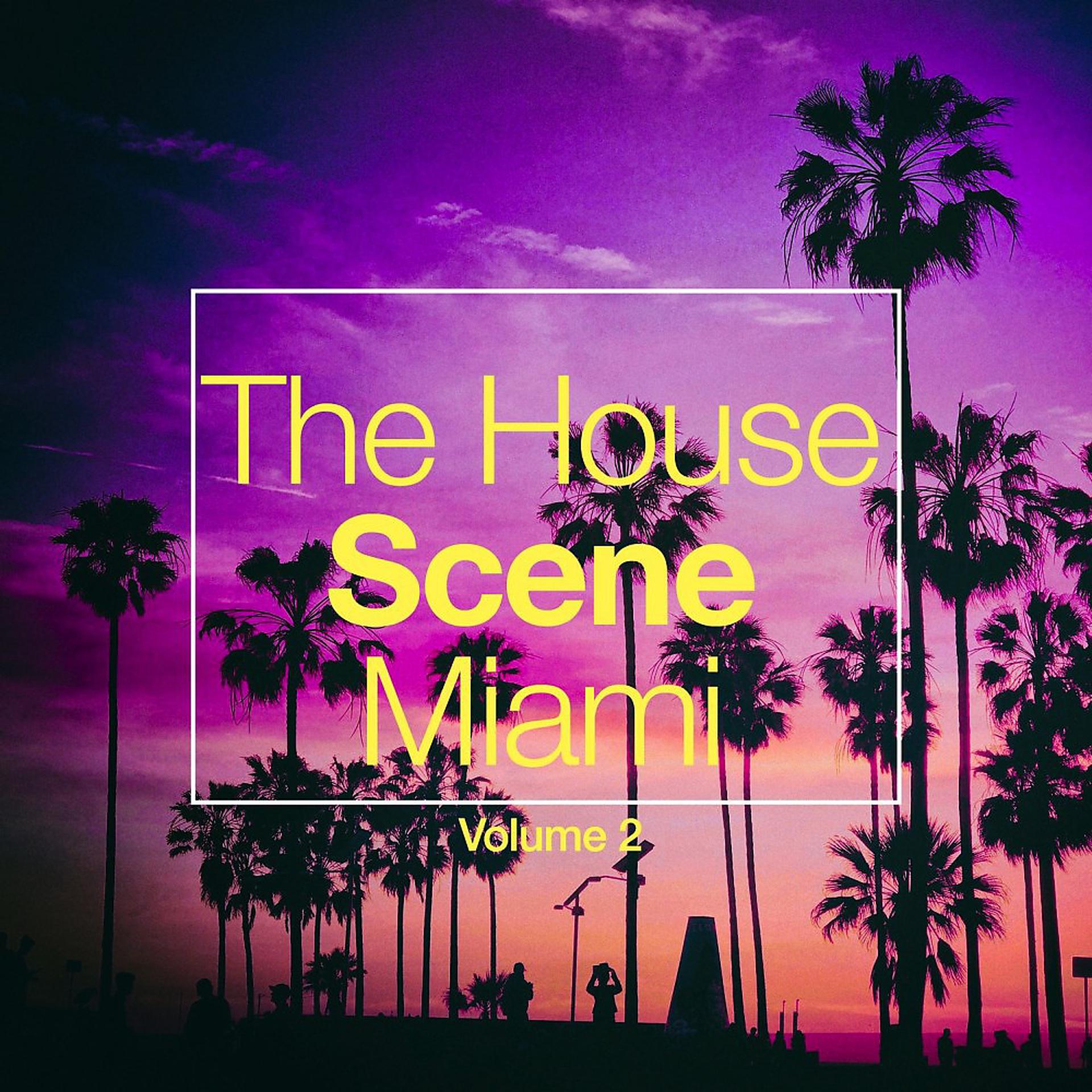 Постер альбома The House Scene: Miami, Vol. 2 (A DJ House Selection)