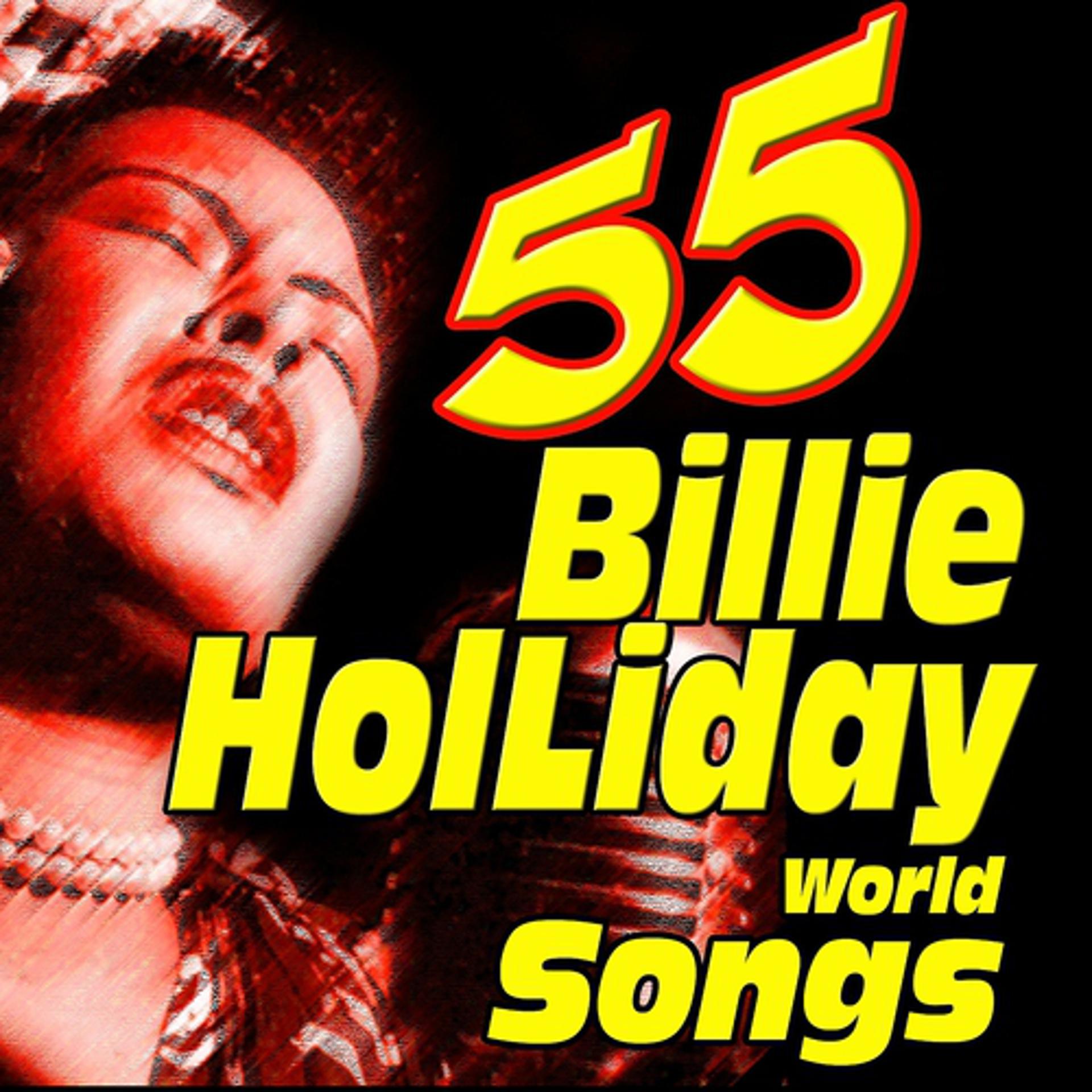 Постер альбома 55 Billie Holliday World Songs