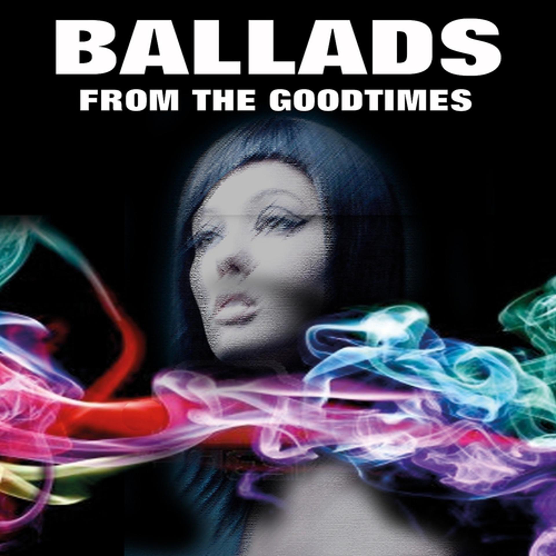 Постер альбома Ballads from the Goodtimes (Highlights)