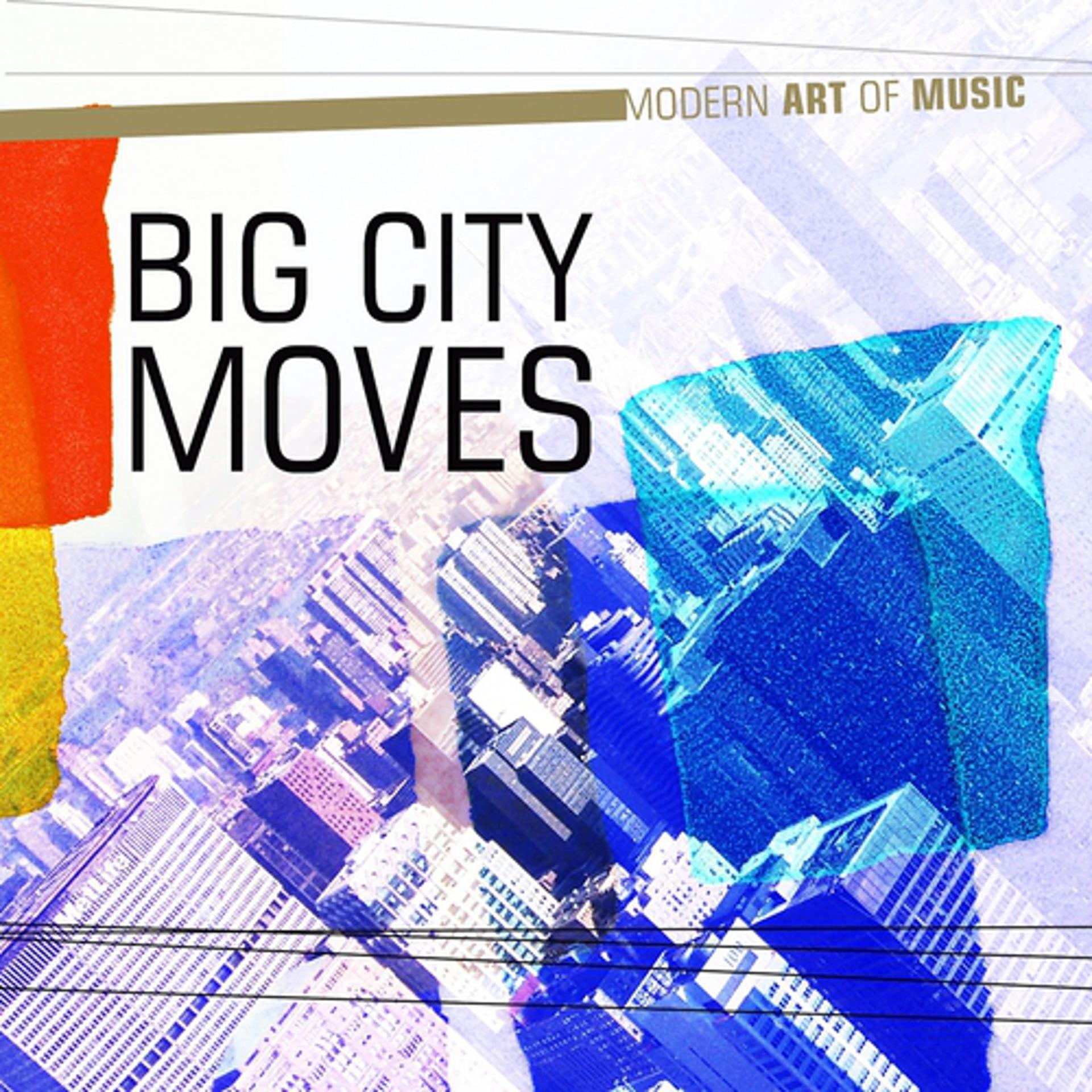 Постер альбома Modern Art of Music: Big City Moves