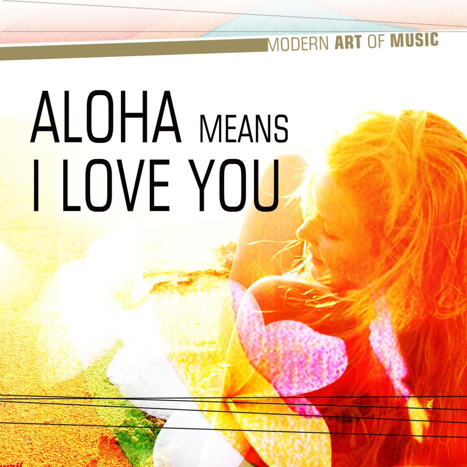Постер альбома Modern Art of Music: Aloha Means I Love You