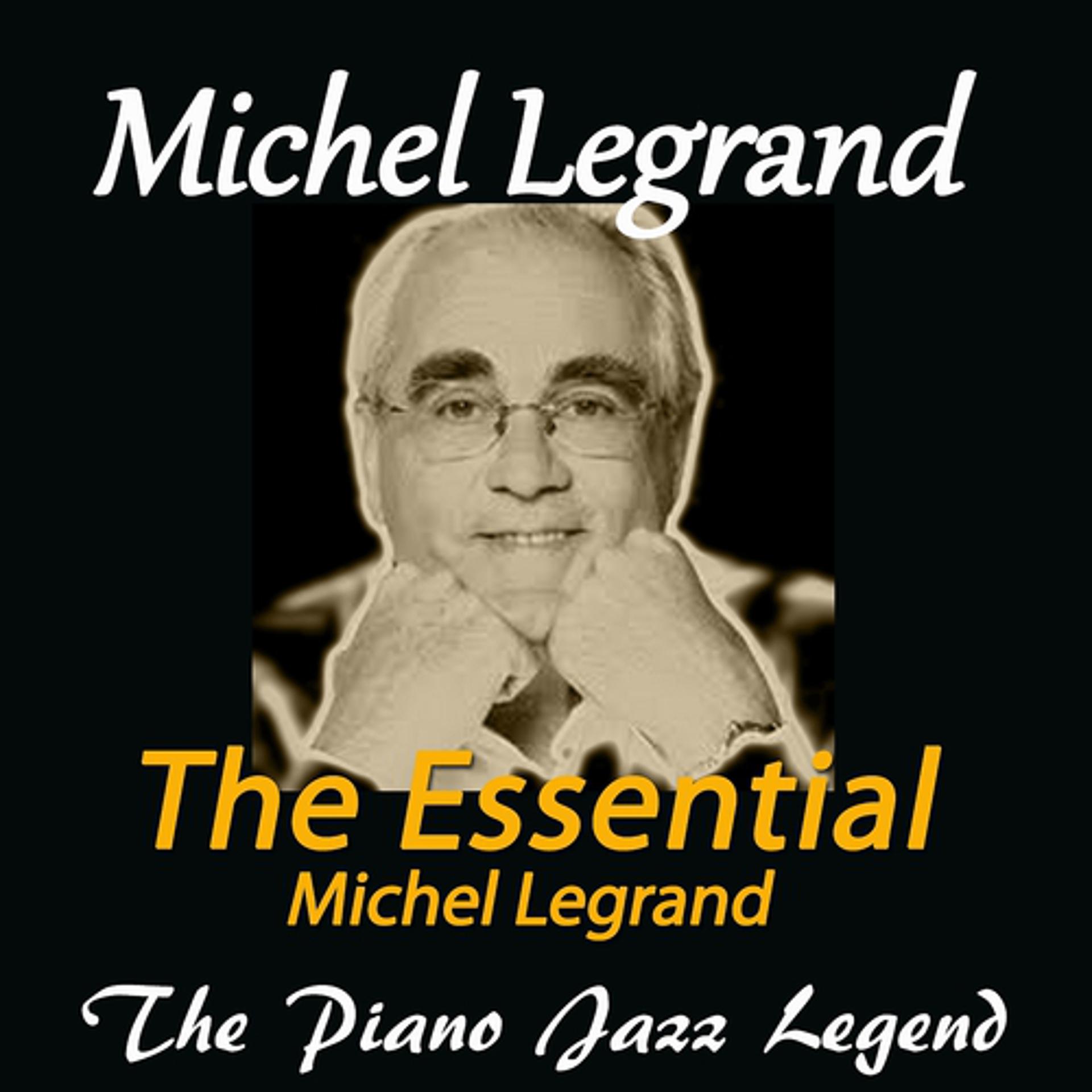 Постер альбома The Essential of Michel Legrand (The Piano Jazz Legend)