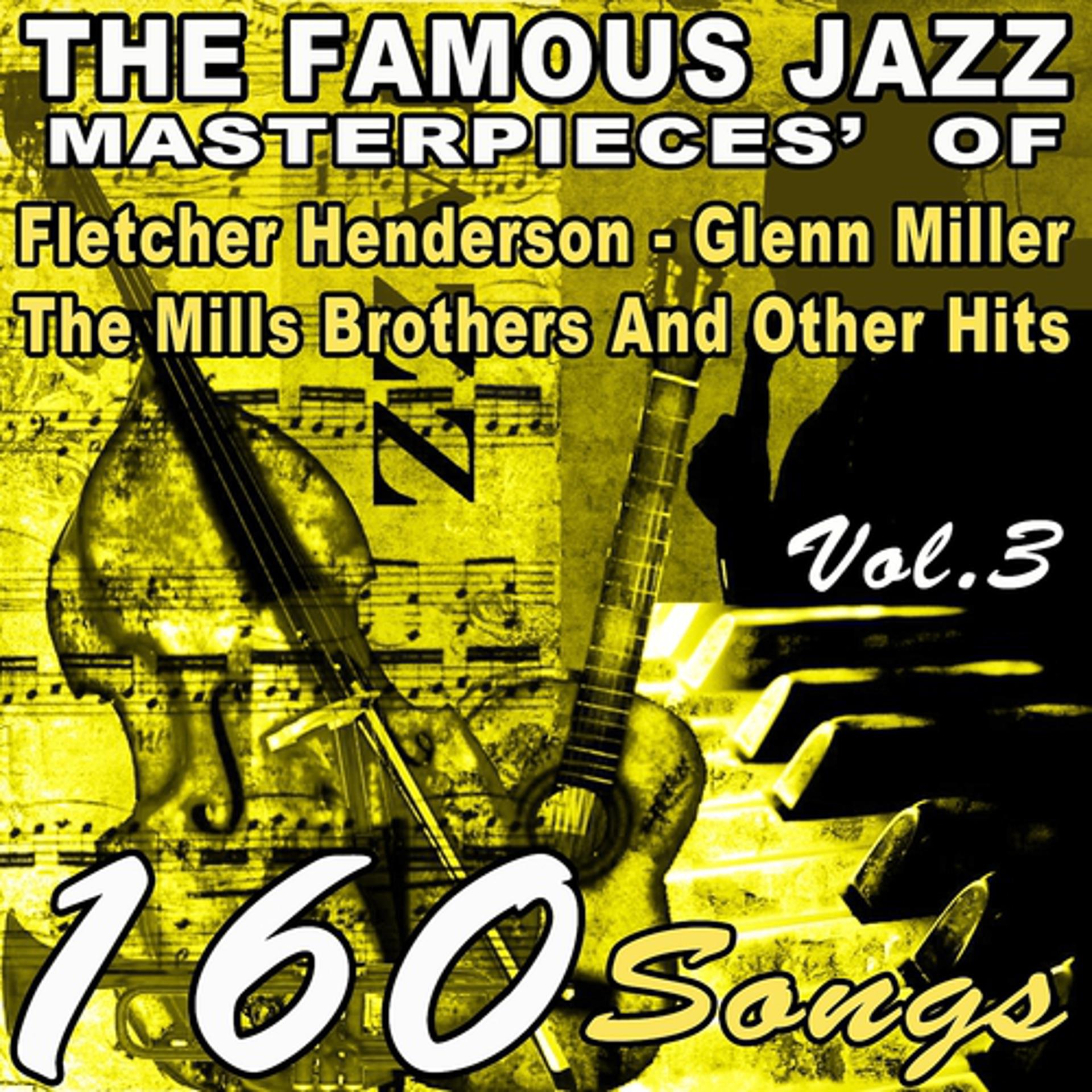 Постер альбома The Famous Jazz Masterpieces' of Fletcher Henderson, Glenn Miller , The Mills Brothers And Other Hits, Vol. 3