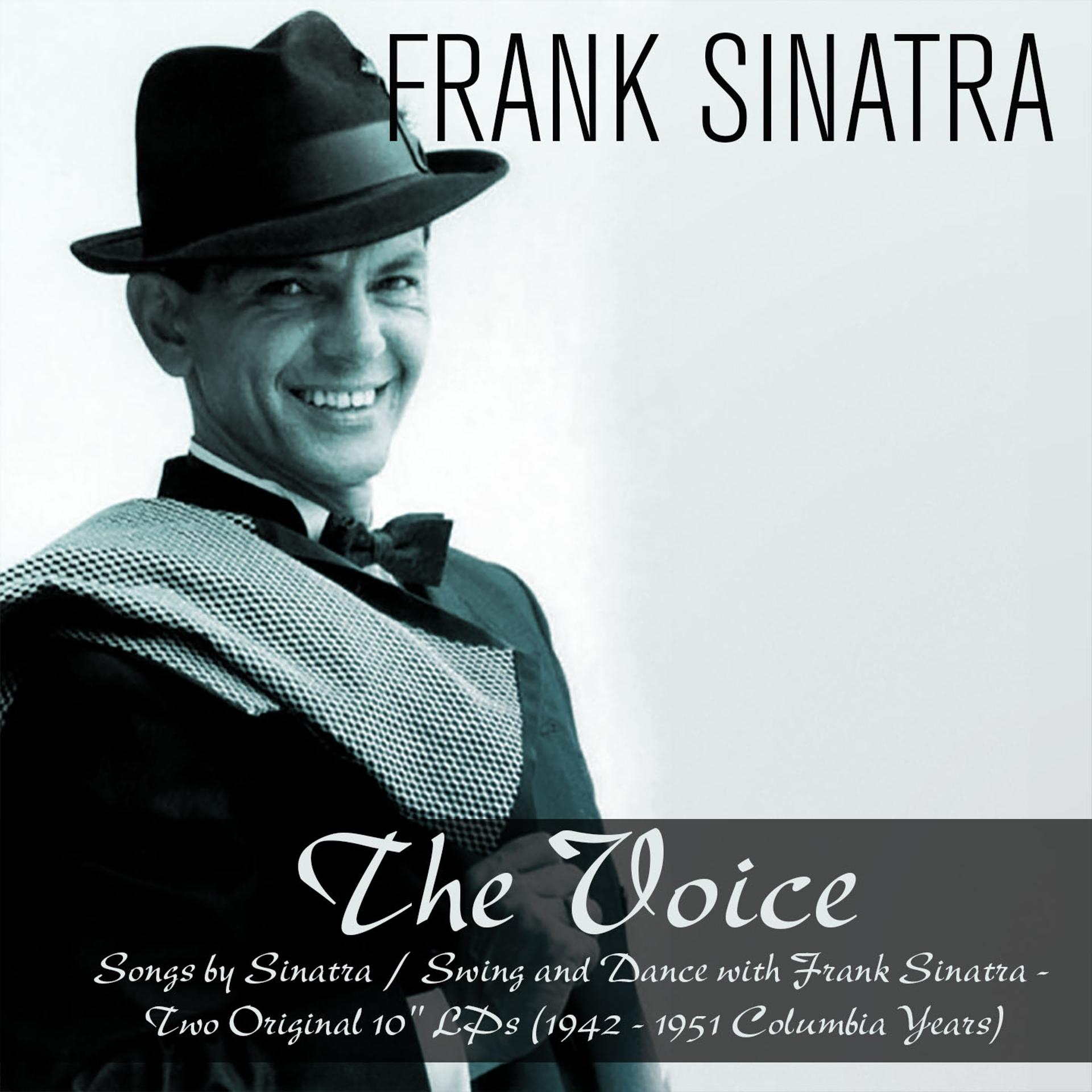 Постер альбома The Voice:  Songs by Sinatra / Swing and Dance with Frank Sinatra (1942 - 1951 Columbia Years)