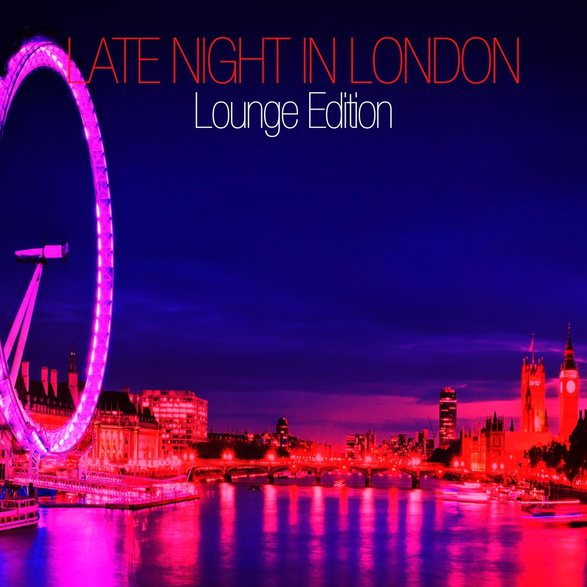 Постер альбома Late Night In London - Lounge Edition