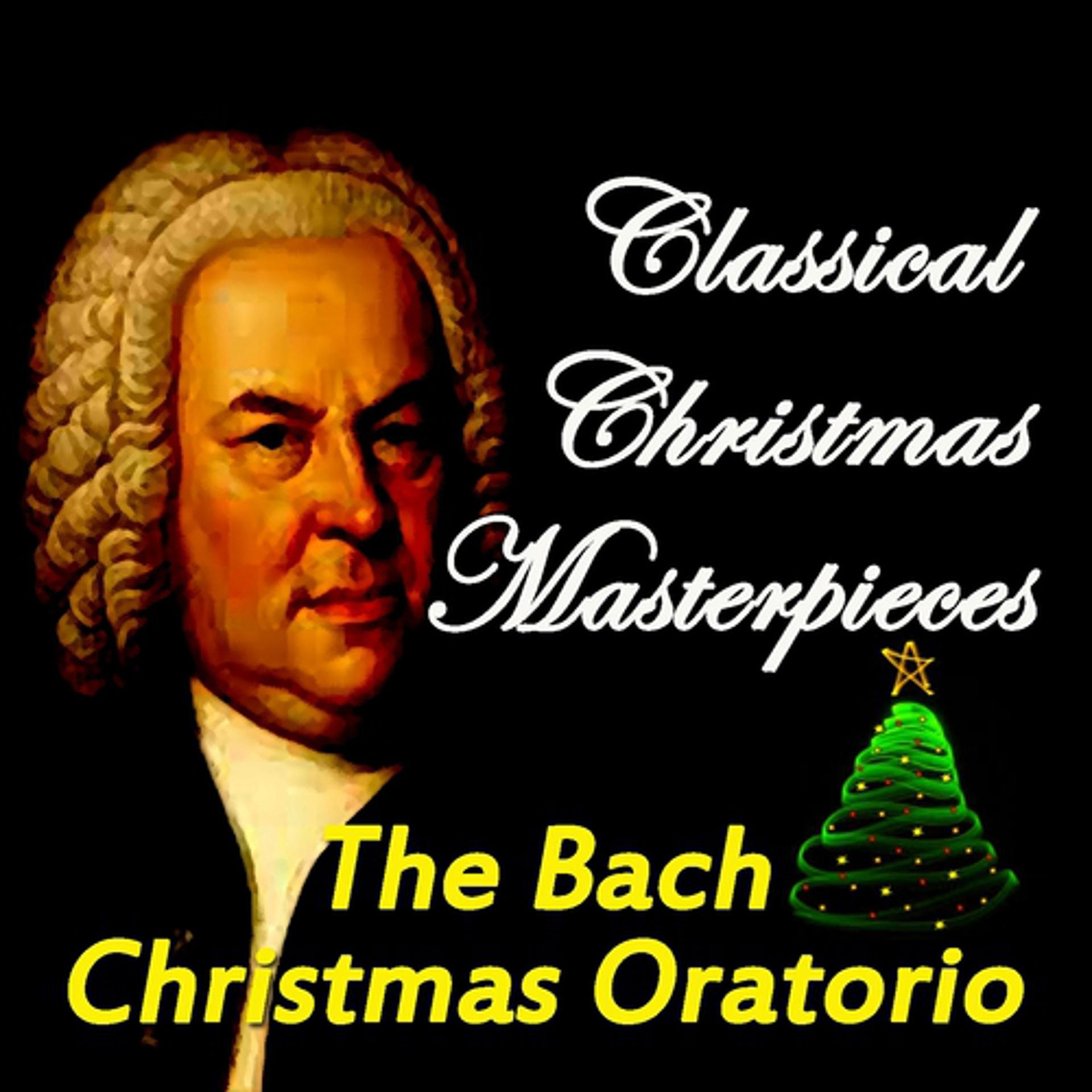 Постер альбома Classical Christmas Masterpieces: The Bach Christmas Oratorio