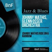 Постер альбома Johnny Mathis Ride On a Rainbow (Mono Version)