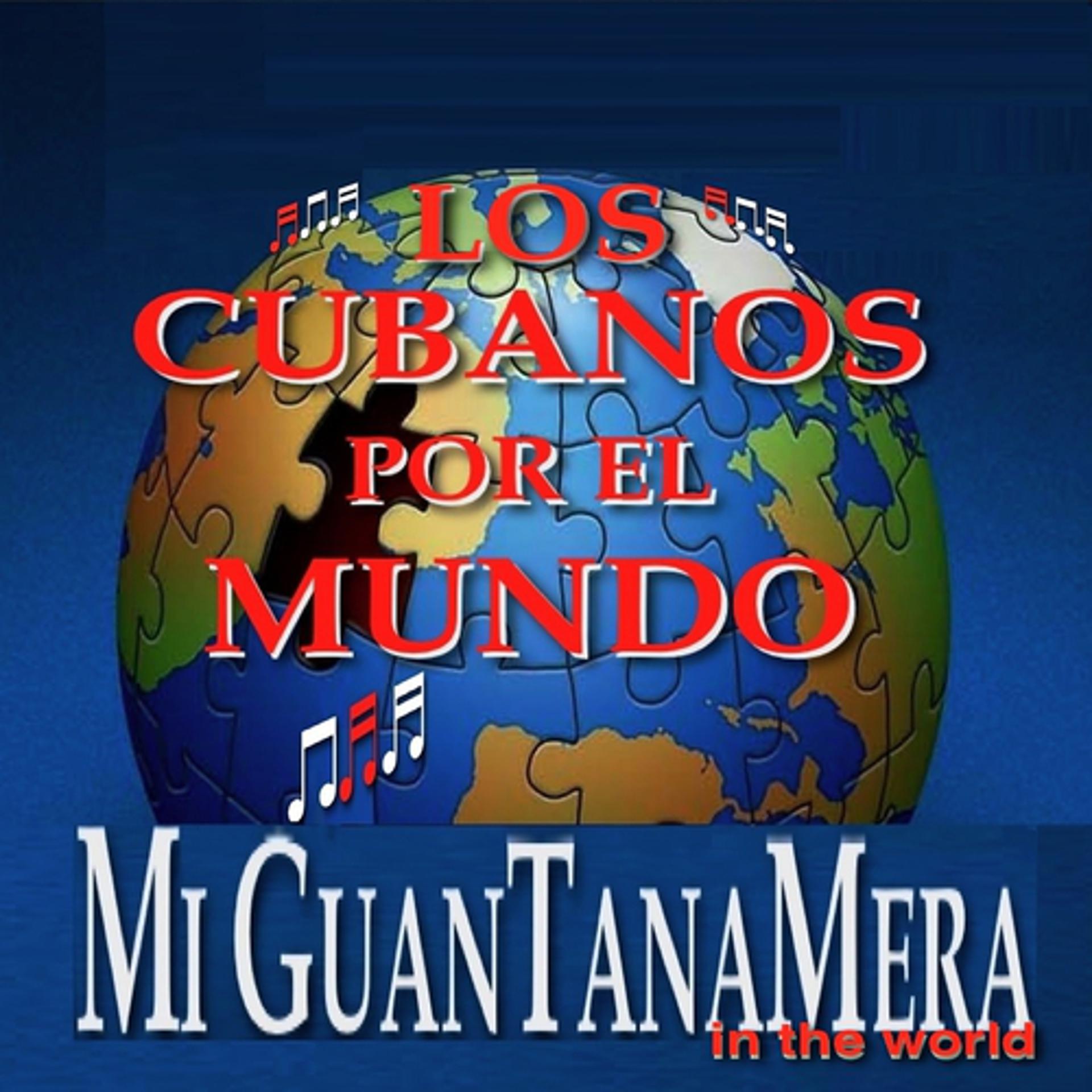 Постер к треку Los Cubanos Por El Mundo, Kino Y El Duke - Mi Guantanamera In The World (New Cha Cha Cha Edit Version)