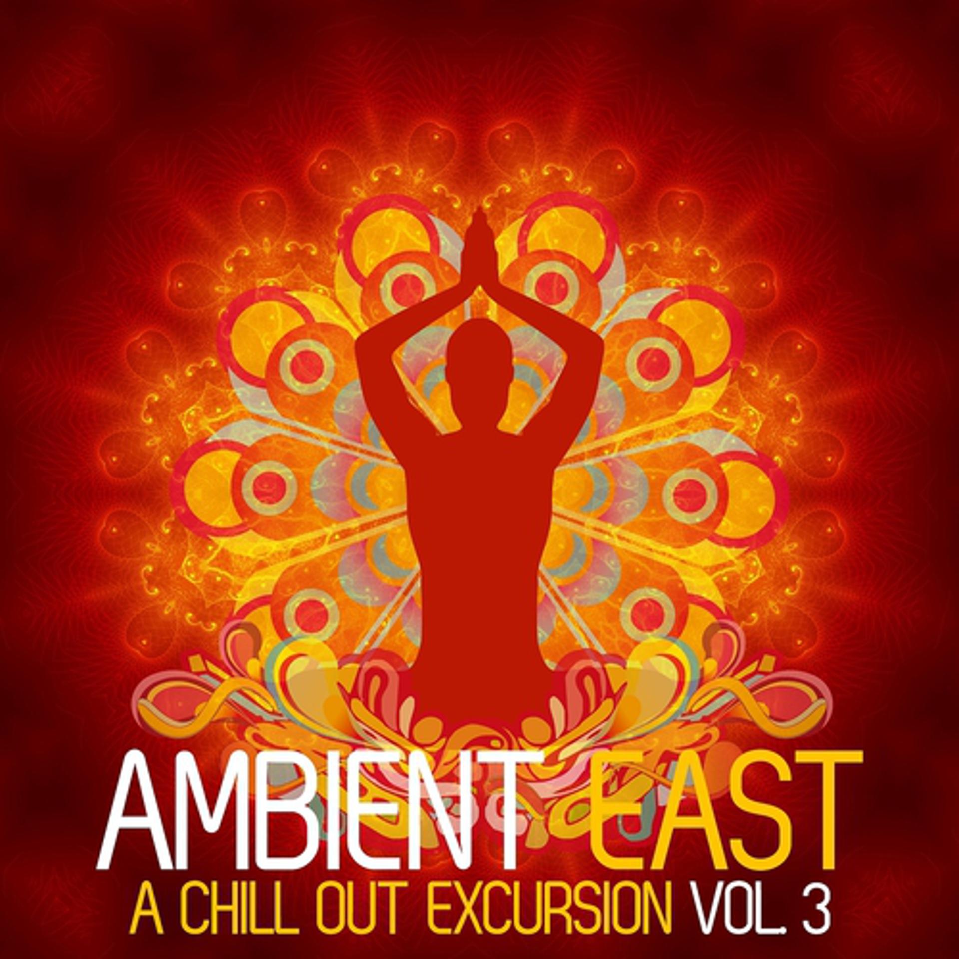 Постер альбома Ambient East - A Chill Out Excursion, Vol. 3