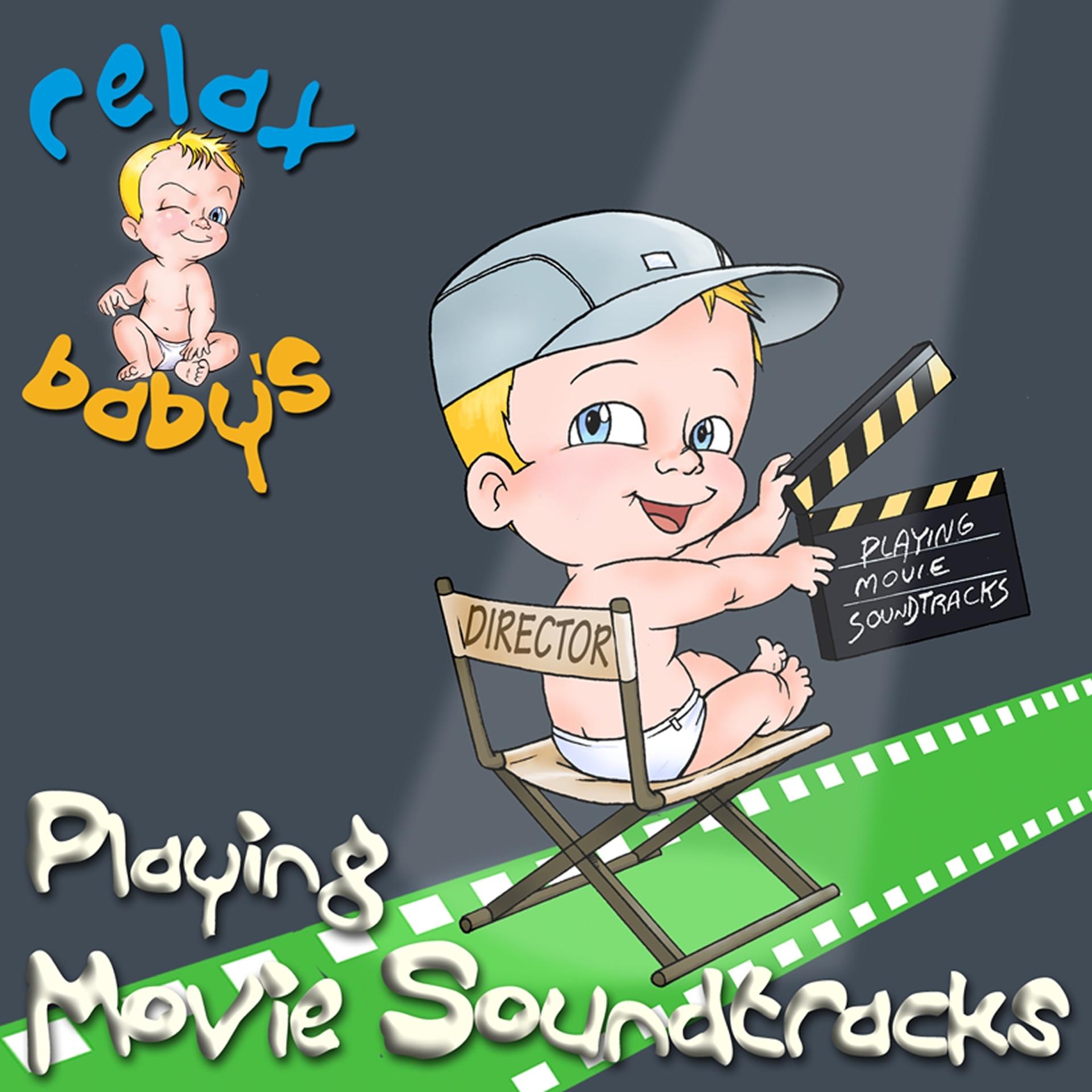 Постер альбома Relax Baby's Playing Movie Soundtracks, Vol. 1