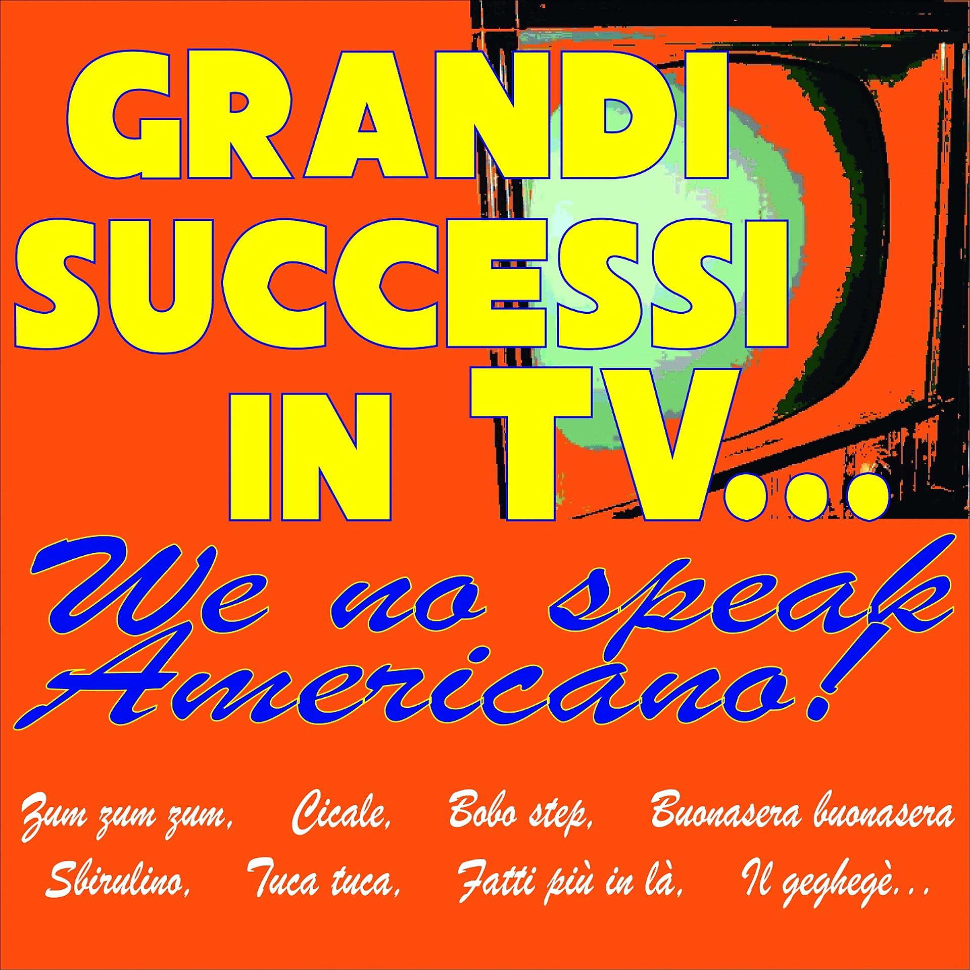 Постер альбома Grandi successi in tv... we no speak americano!