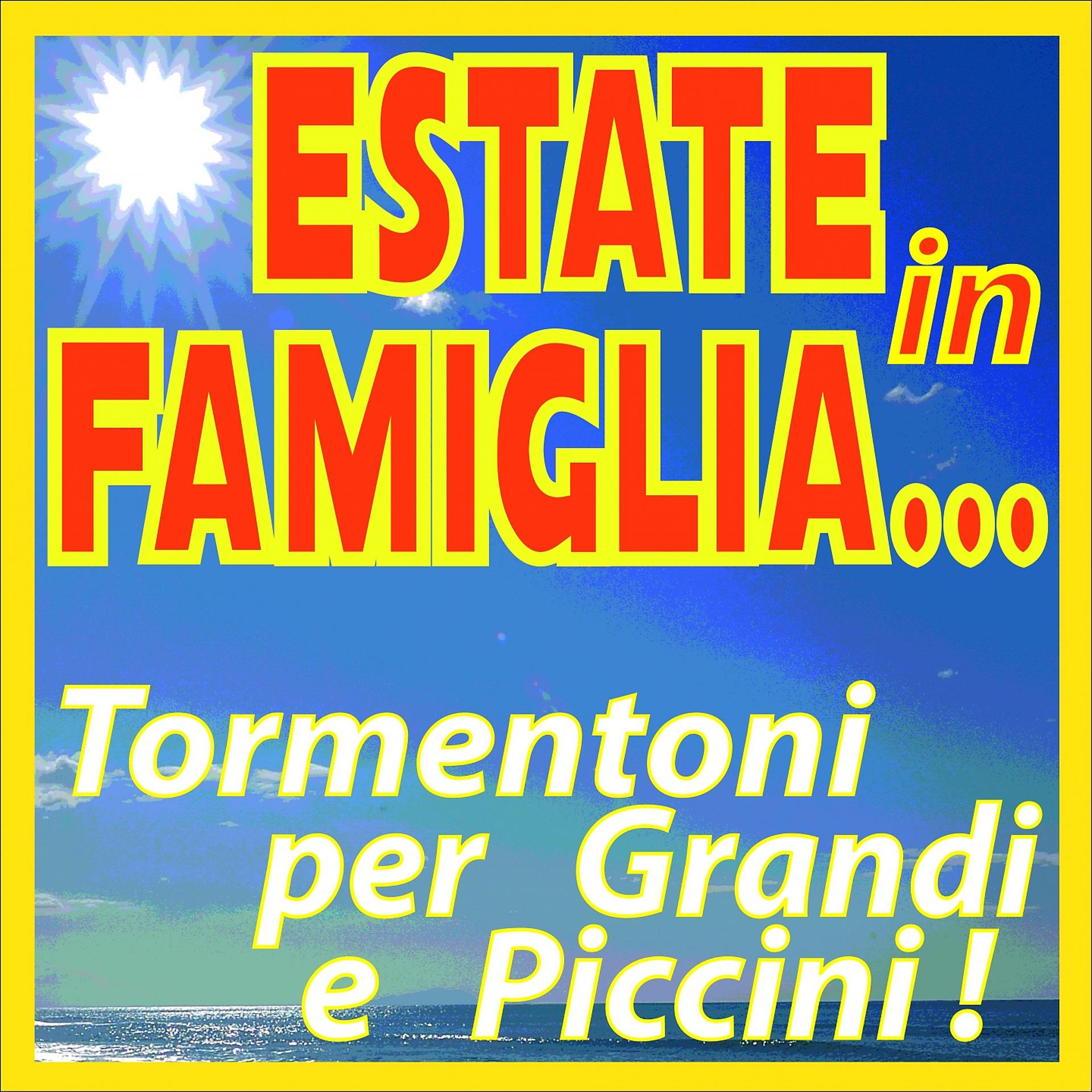 Постер альбома Estate in famiglia... tormentoni per grandi e piccini!