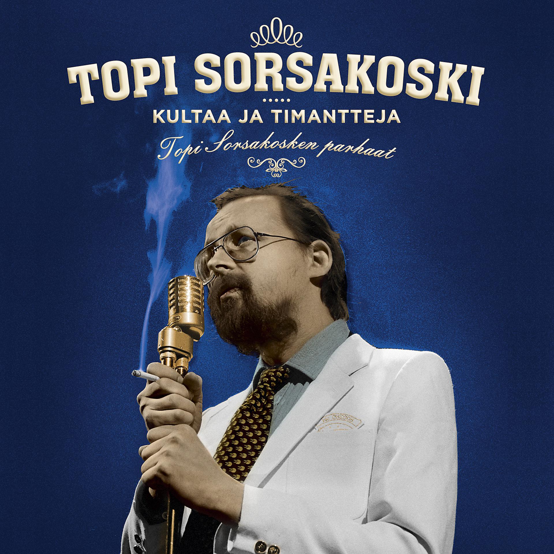 Постер альбома Kultaa ja timantteja - Topi Sorsakosken parhaat (Reissue)