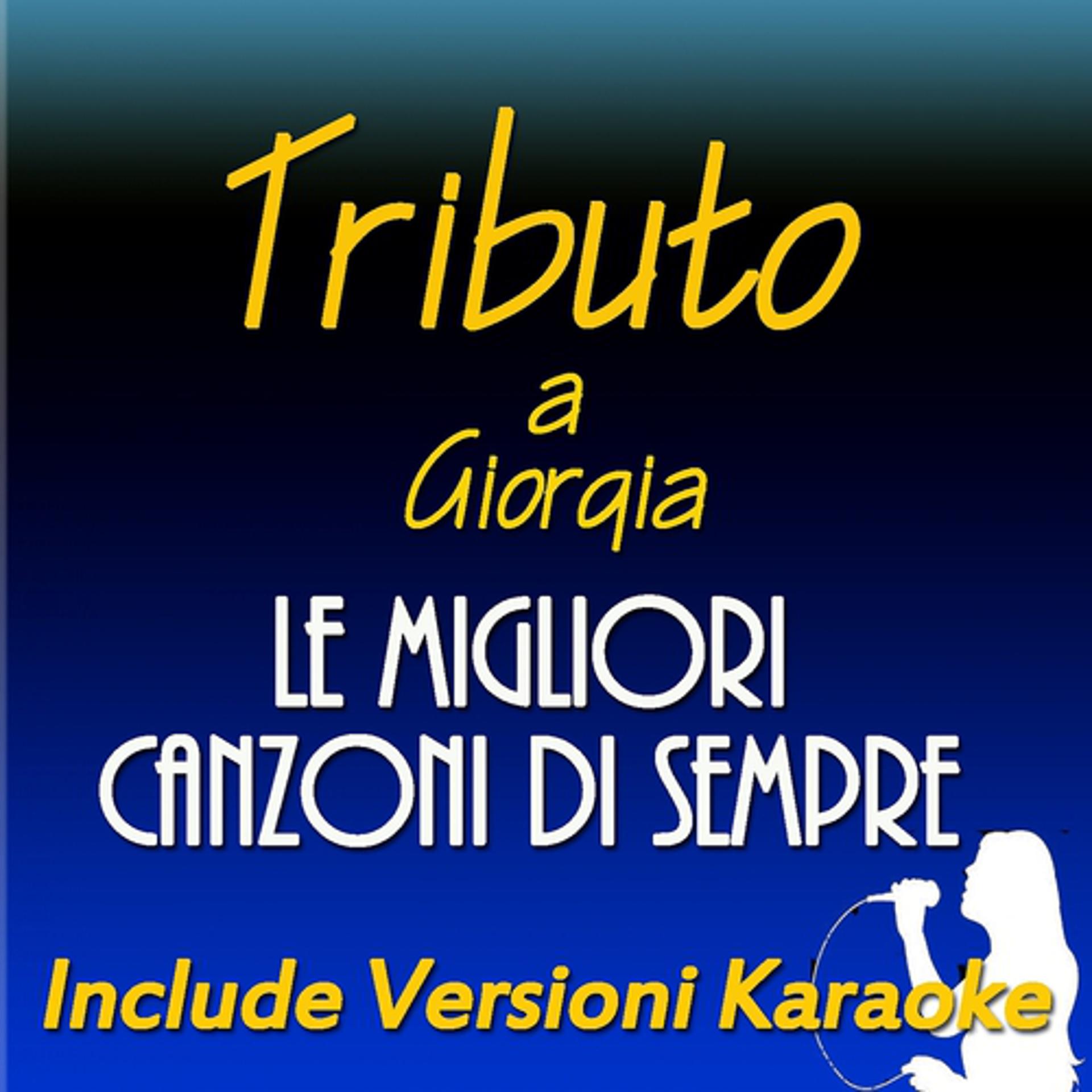 Постер альбома Le migliori canzoni di sempre: Tributo a Giorgia