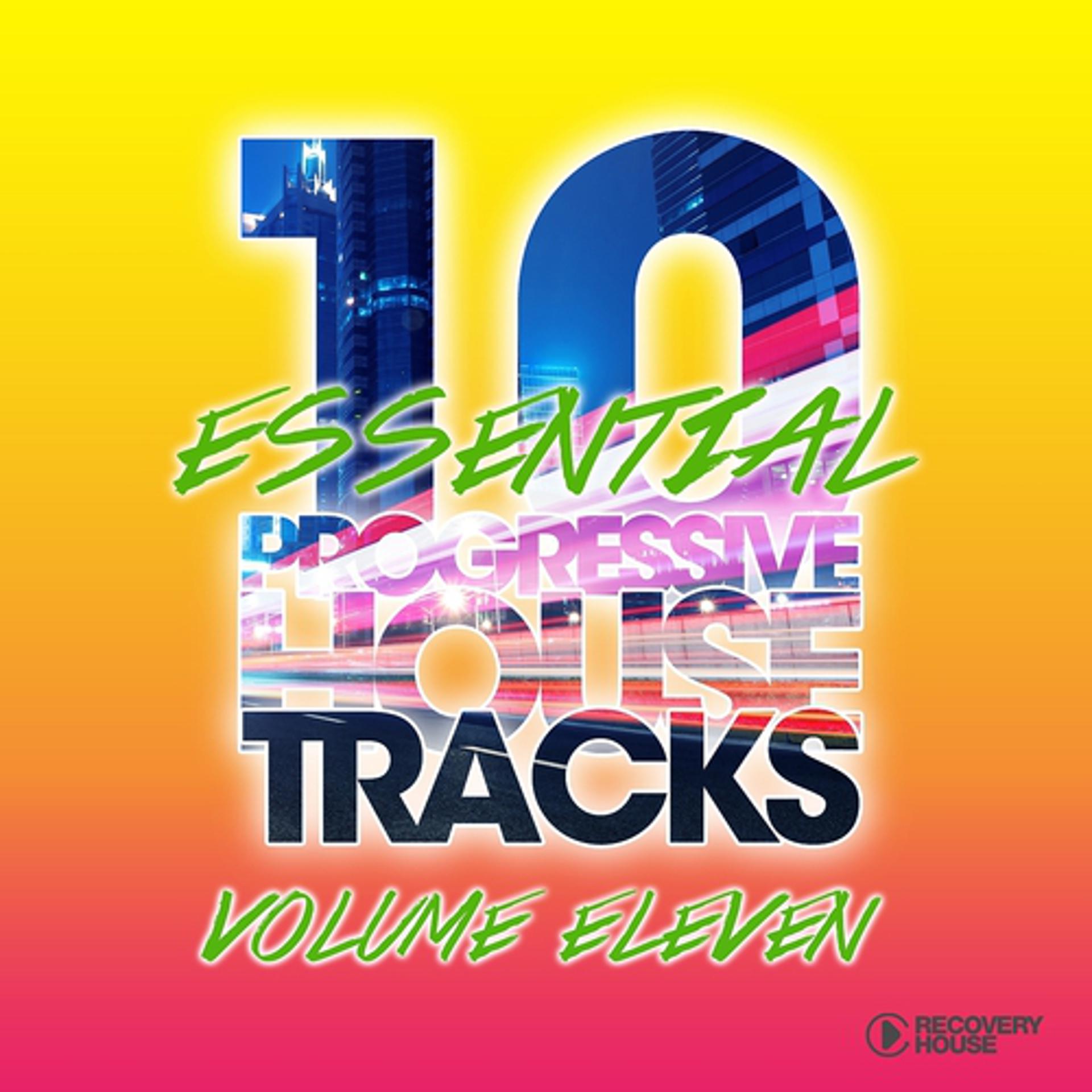 Постер альбома 10 Essential Progressive House Tracks, Vol. 11