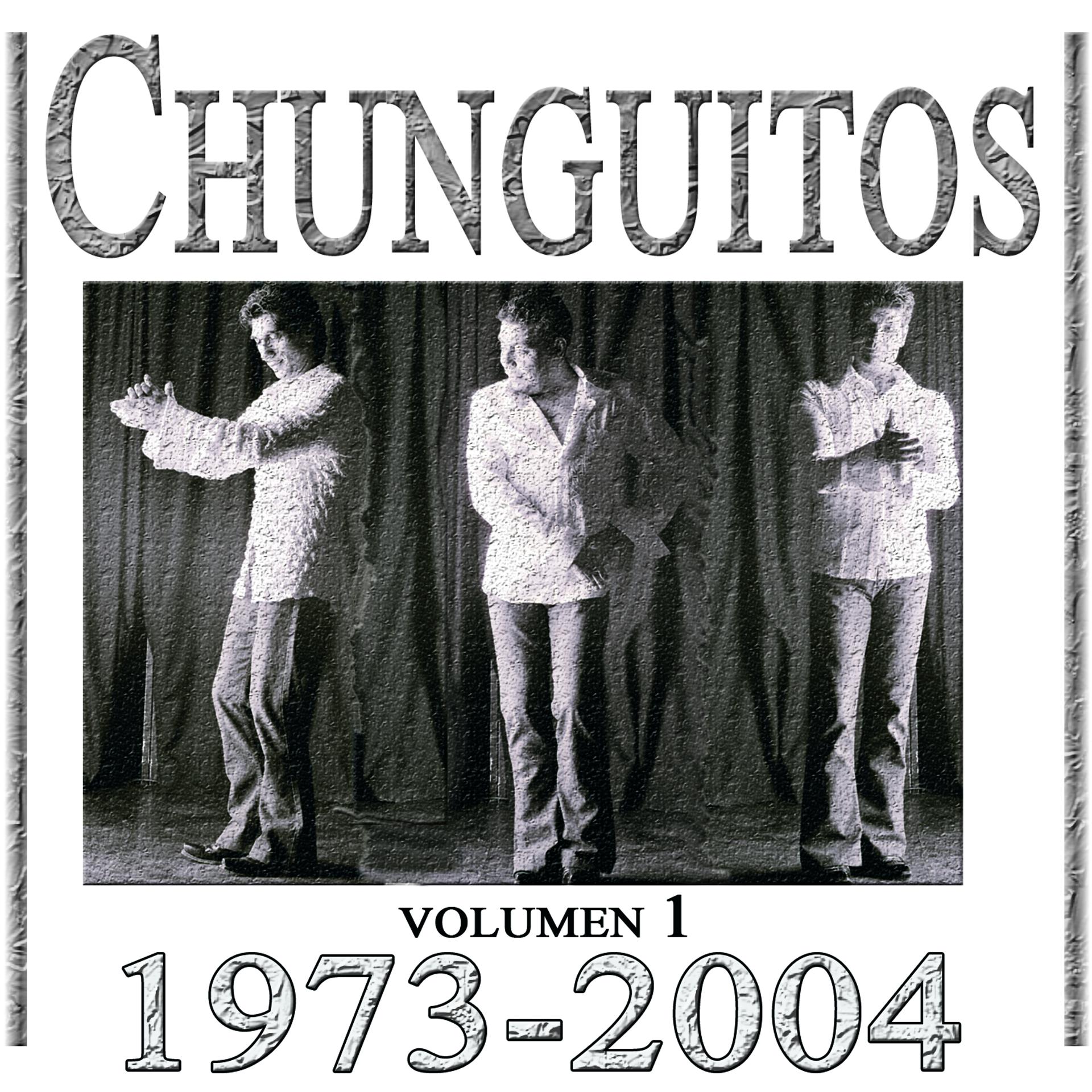 Постер альбома Chunguitos 1973-2004, Vol. 1