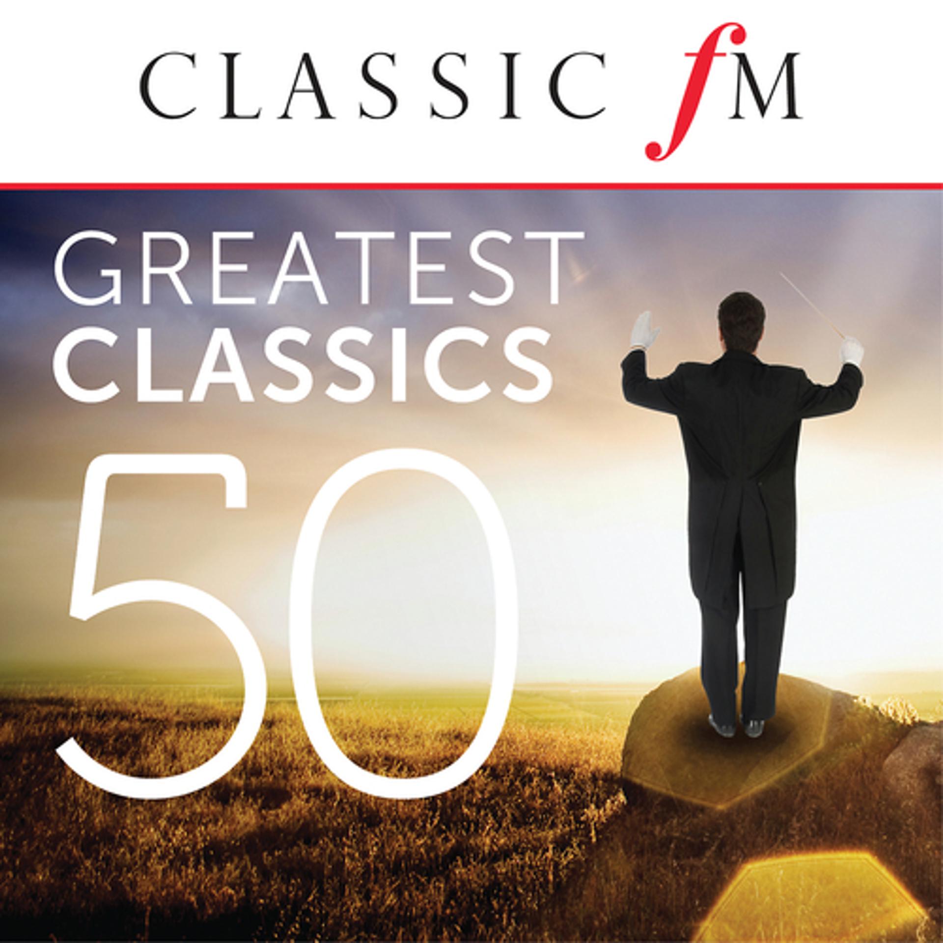 Постер альбома 50 Greatest Classics by Classic FM