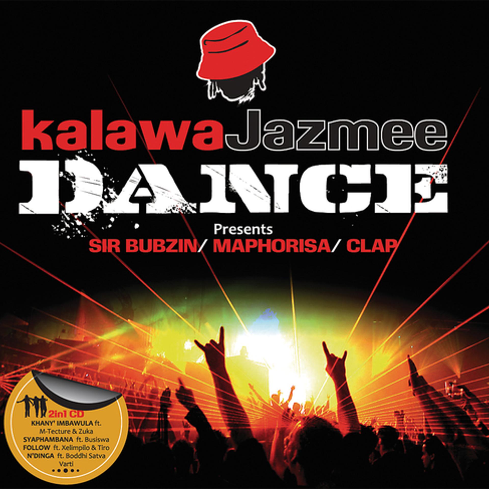 Постер альбома Kalawa Jazmee Dance Presents Sir Bubzin / Maphorisa & Clap