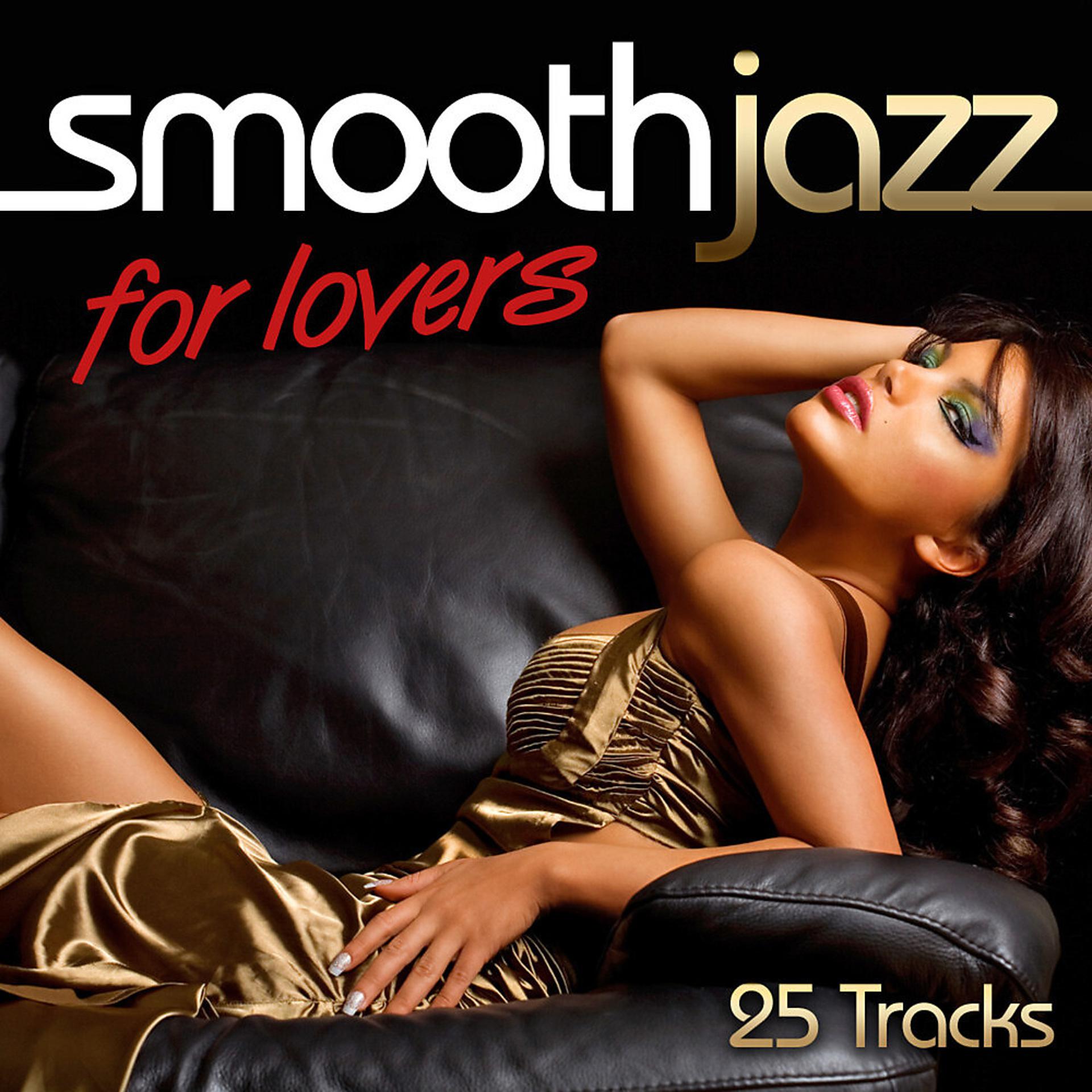 Постер альбома Smooth Jazz for Lovers: 25 Tracks