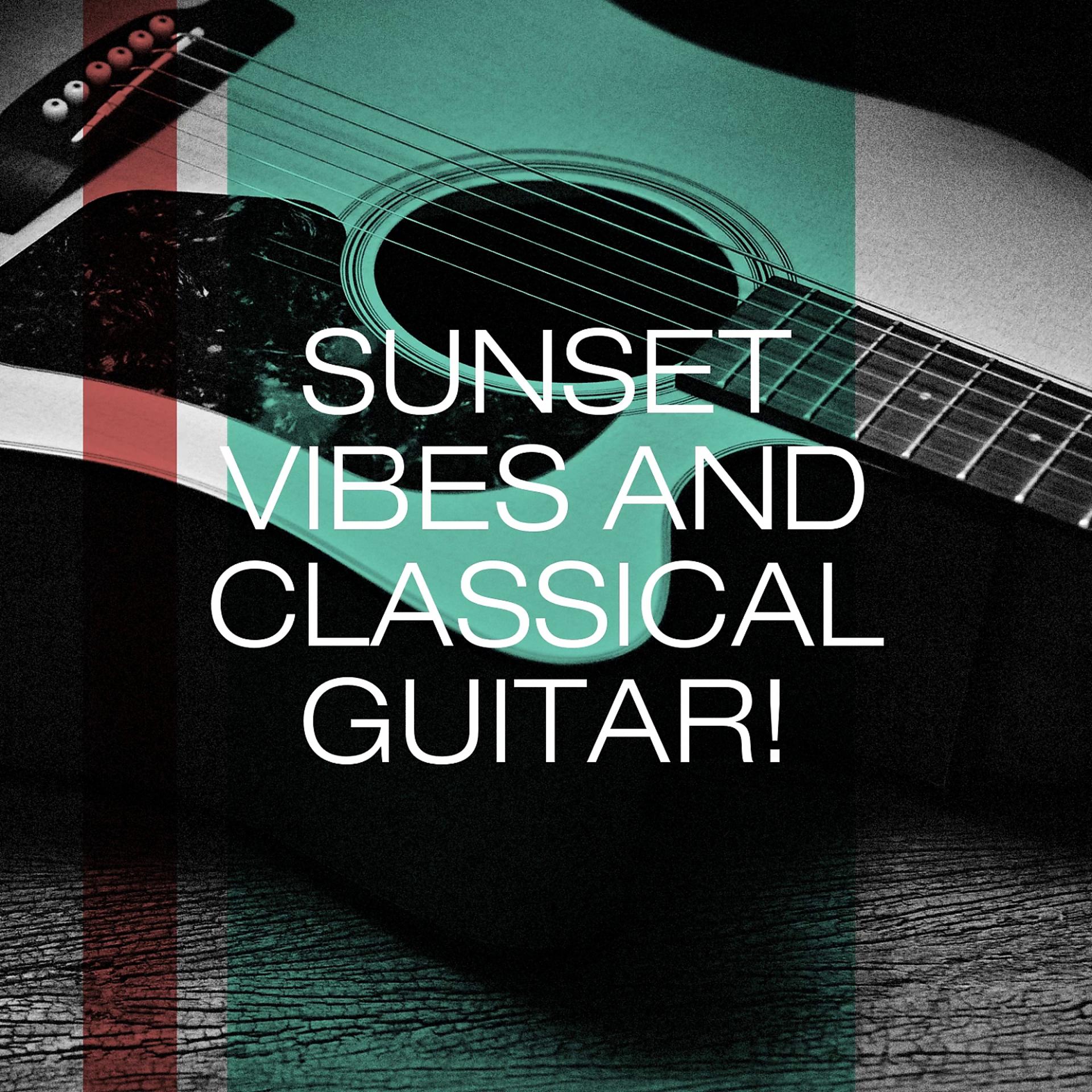 Постер альбома Sunset Vibes and Classical Guitar!