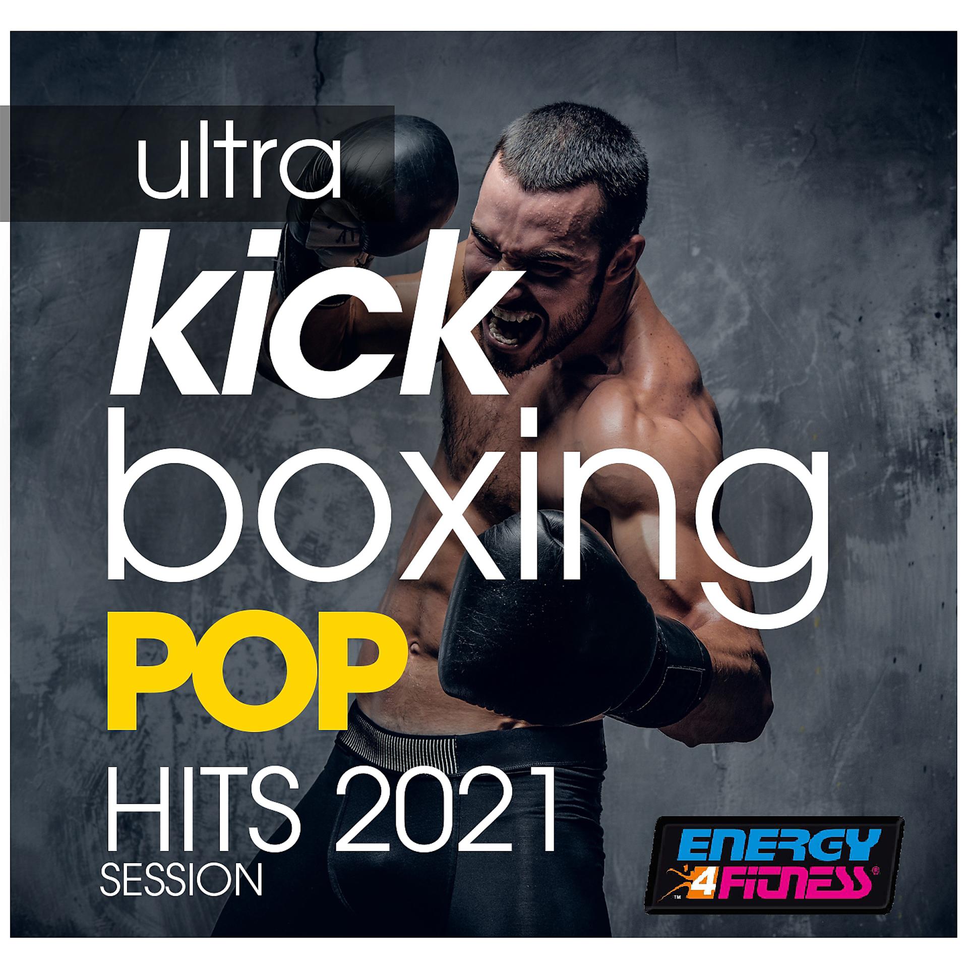 Постер альбома Ultra Kick Boxing Pop Hits 2021 Session 140 Bpm / 32 Count