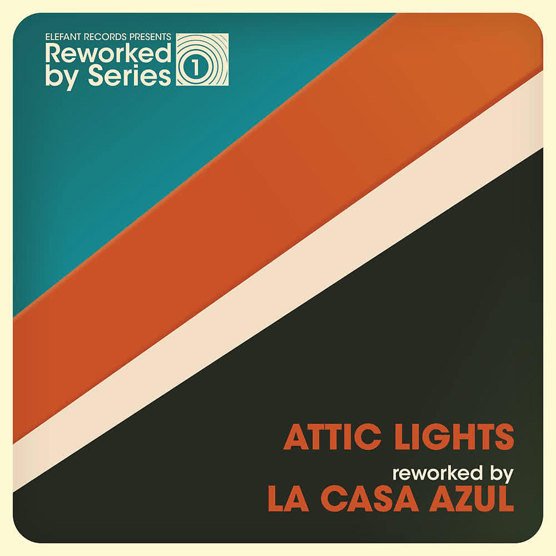 Постер альбома Attic Lights Reworked By La Casa Azul