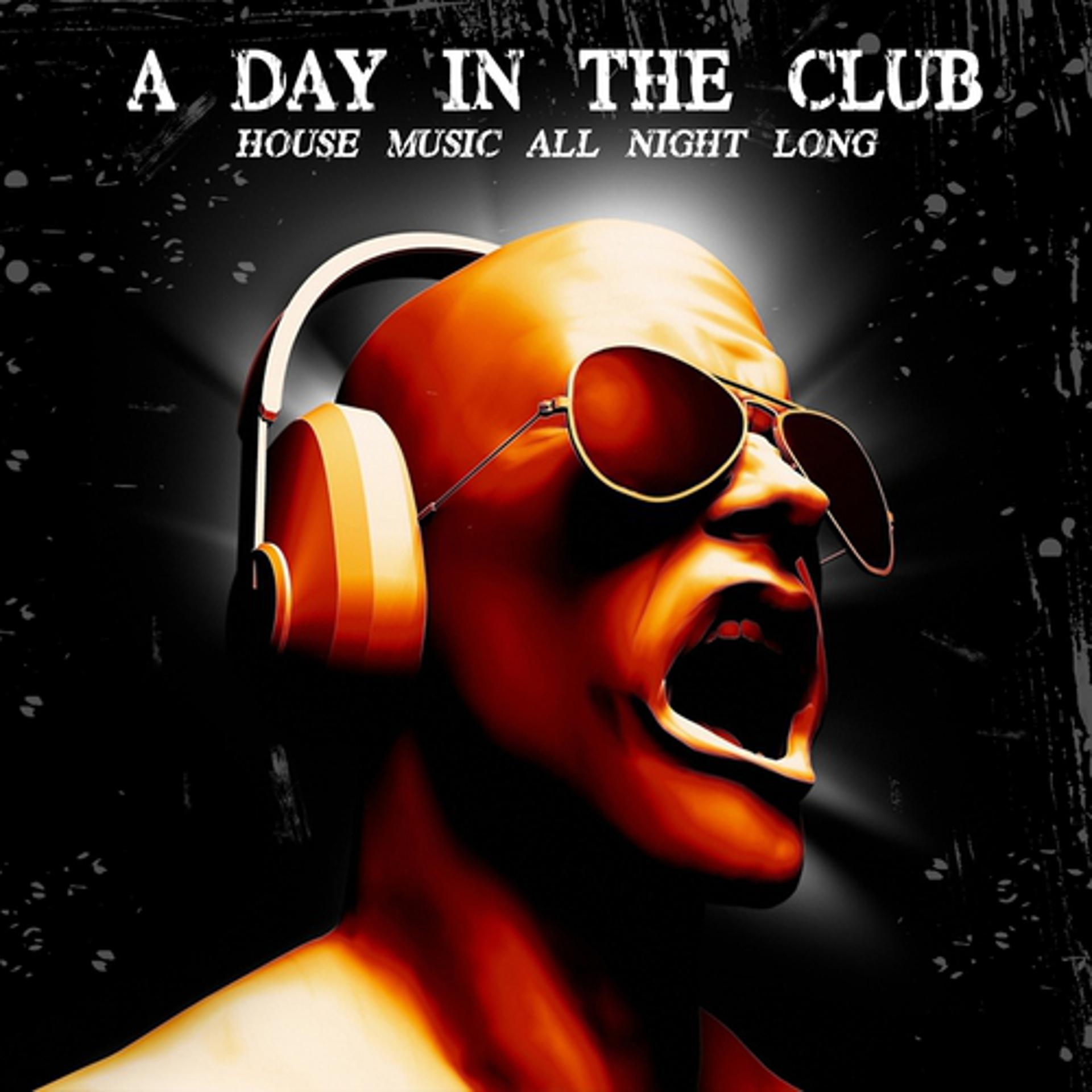 Постер альбома A Day in the Club (House Music All Night Long)