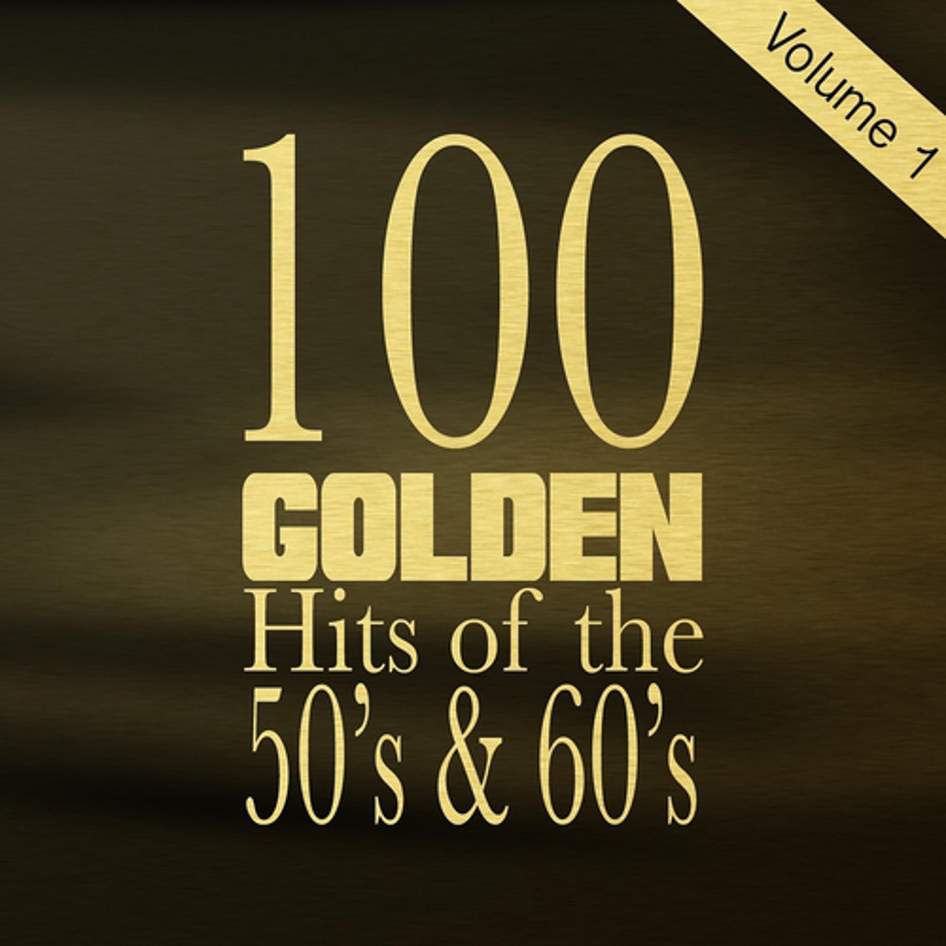 Постер альбома 100 Golden Hits of the 50's & 60's, Vol. 1