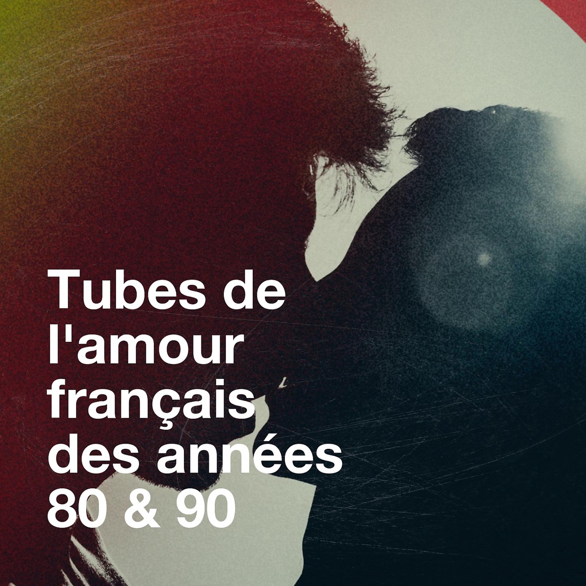 Постер альбома Tubes de l'amour français des années 80 & 90