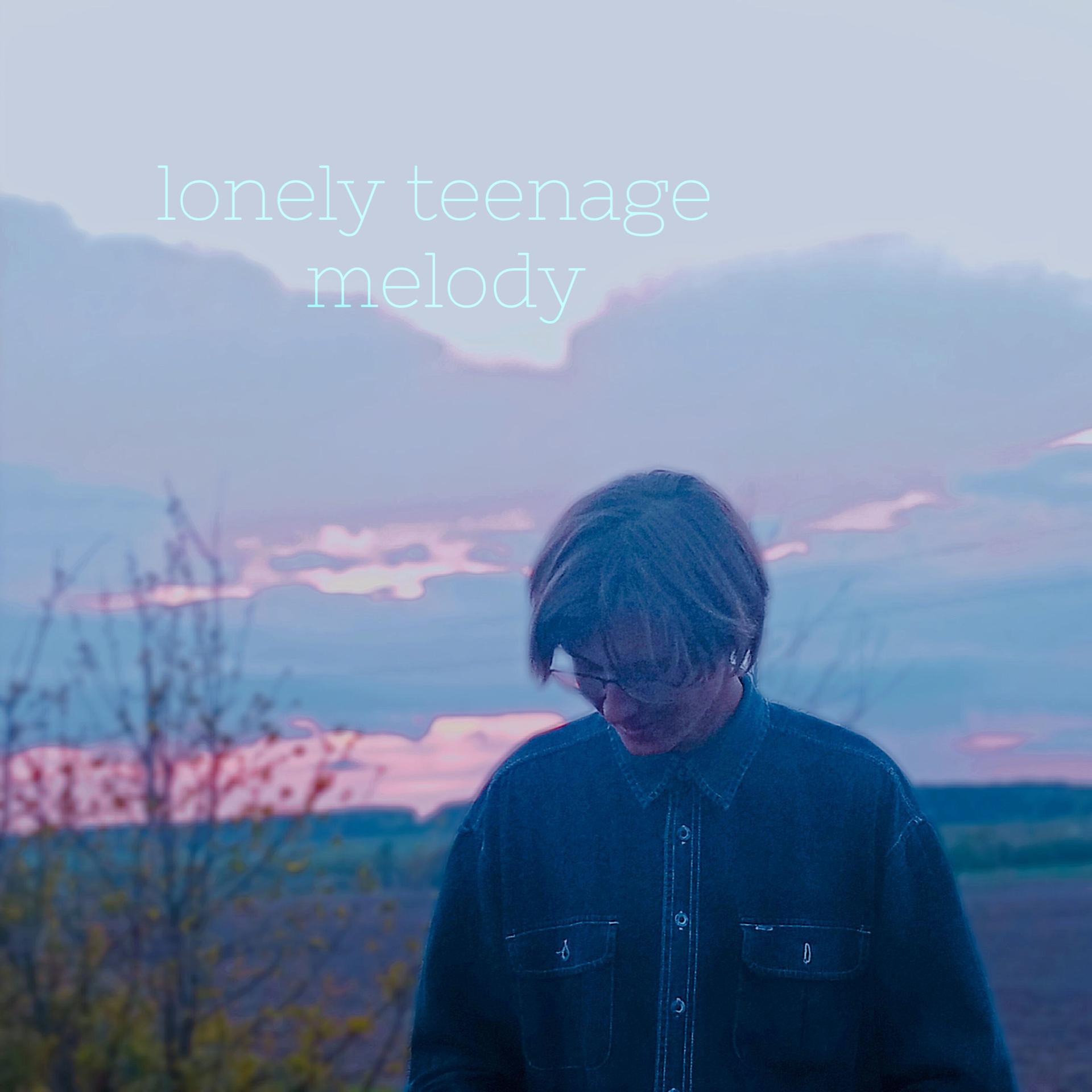 Постер альбома Lonely Teenage Melody