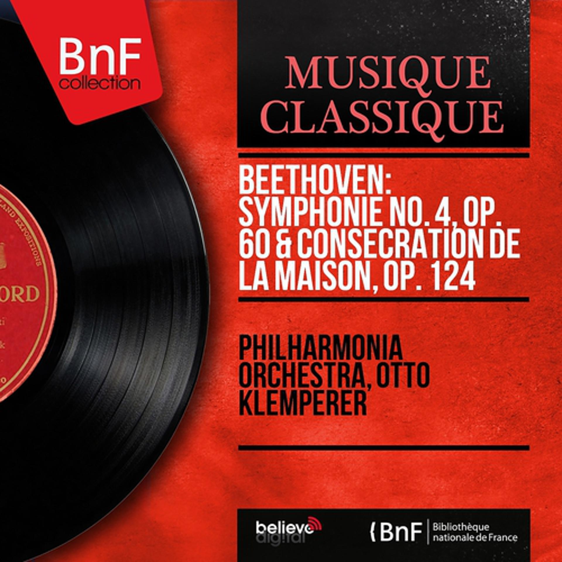 Постер альбома Beethoven: Symphonie No. 4, Op. 60 & Consécration de la maison, Op. 124 (Stereo Version)
