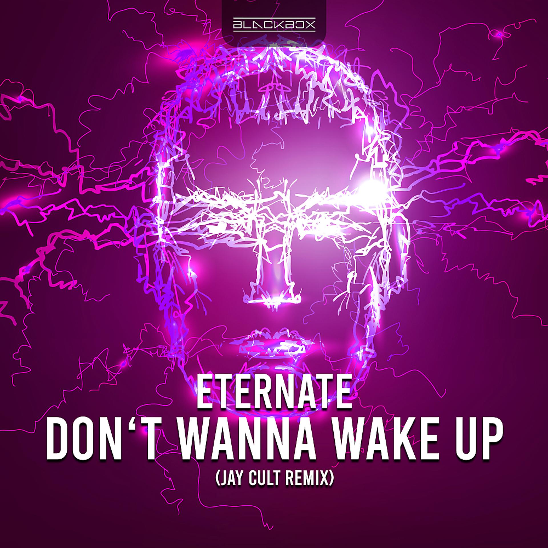 Постер альбома Don't Wanna Wake Up (Jay Cult Remix)
