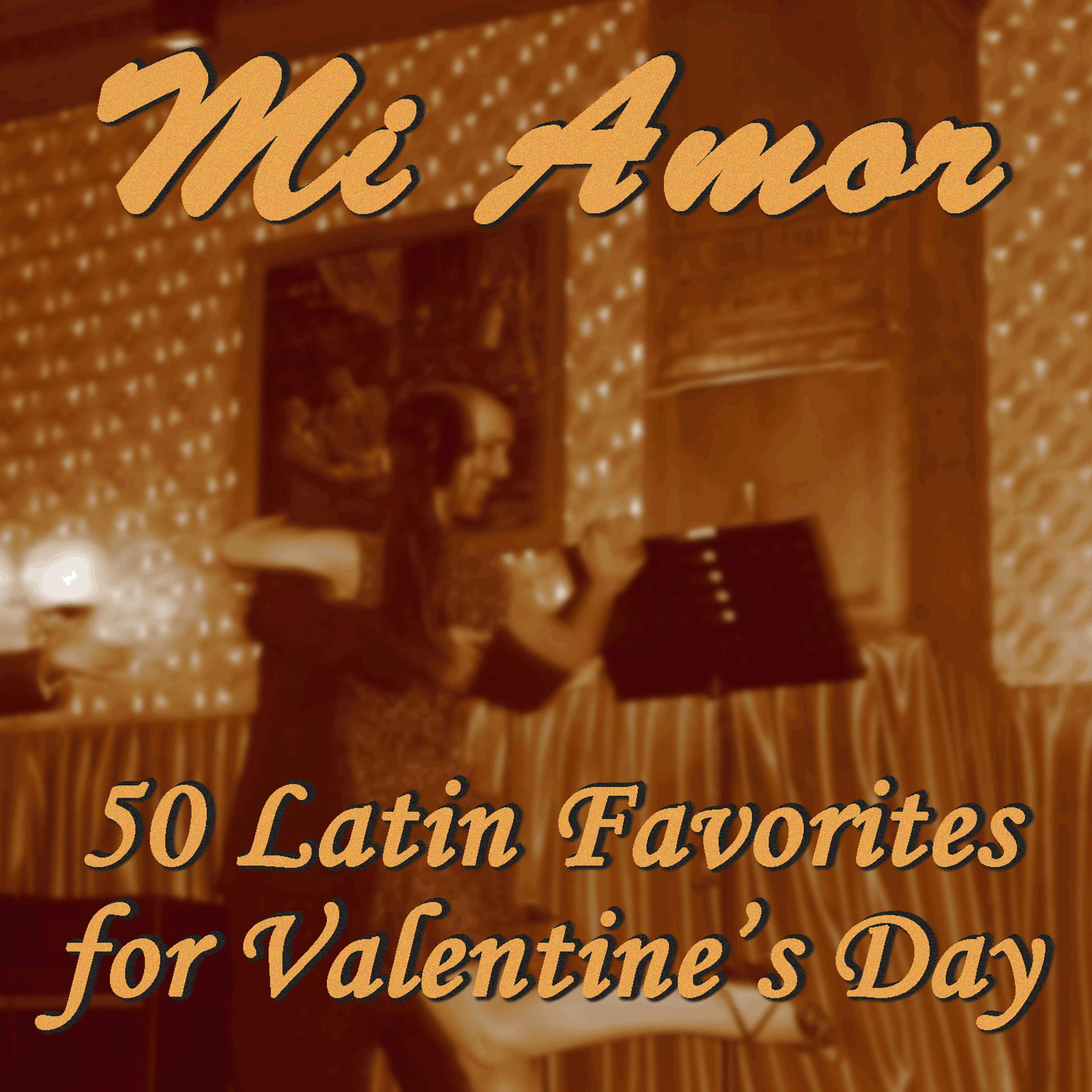 Постер альбома Mi Amor: 50 Latin Favorites for Valentine's Day